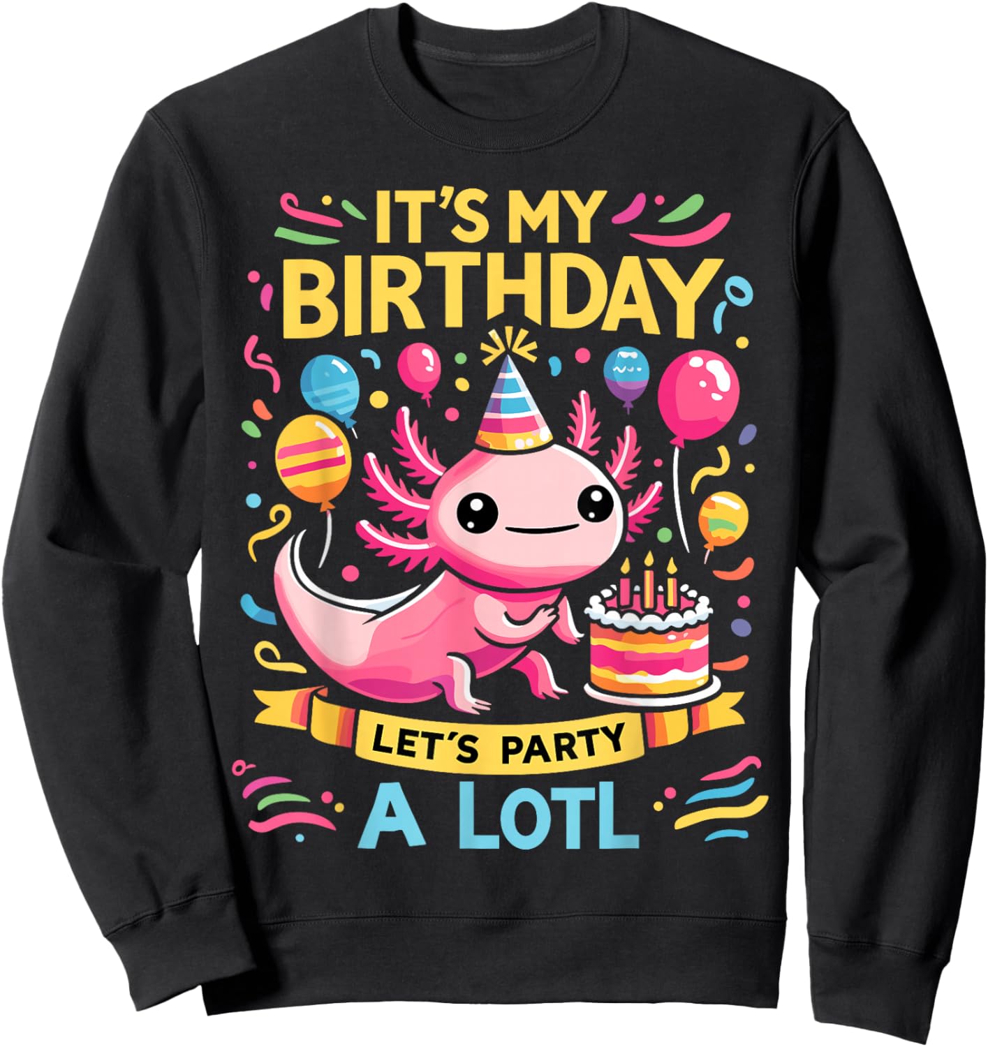Axolotl Fun Party Kawaii Axolot Birthday Sweatshirt - Sweatshirt | Black