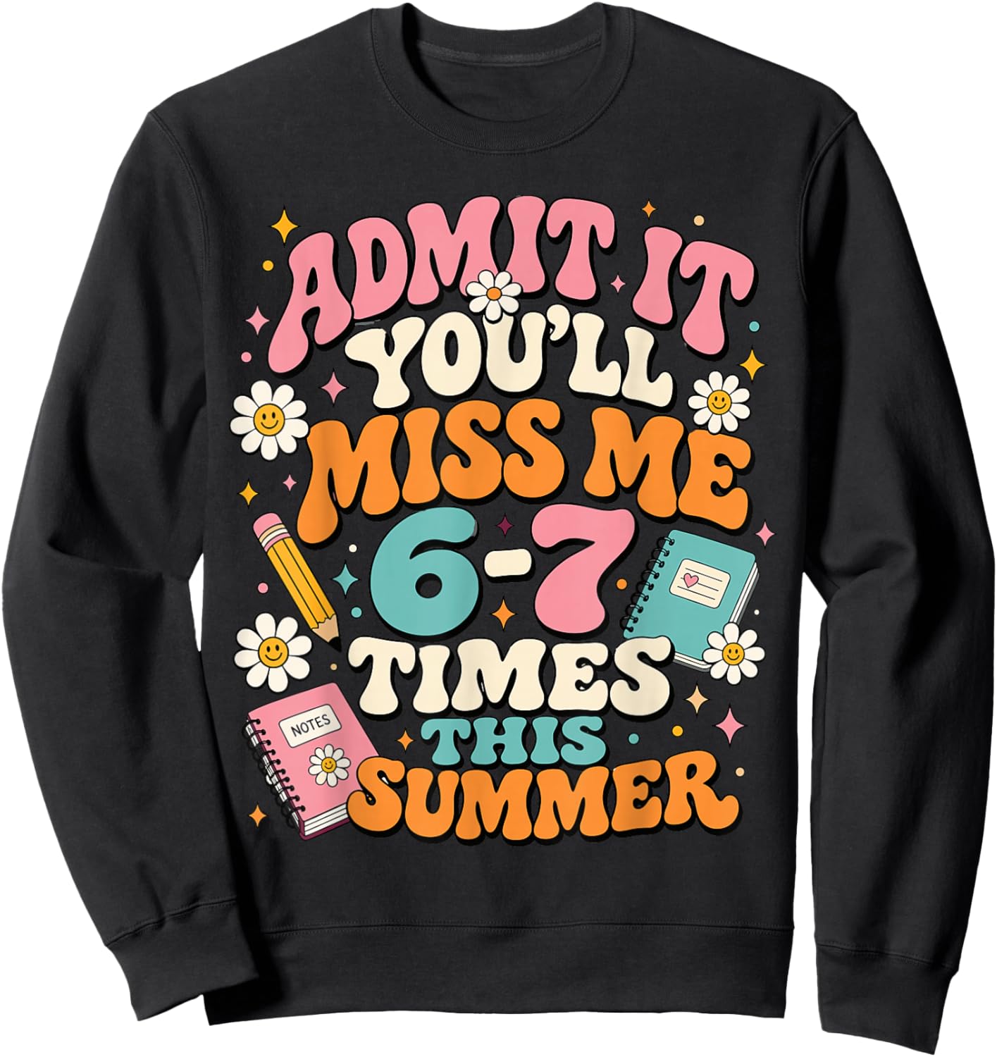 School Humor Summer Break 6-7 Times Funny Teacher Sweatshirt - Sweatshirt | Black