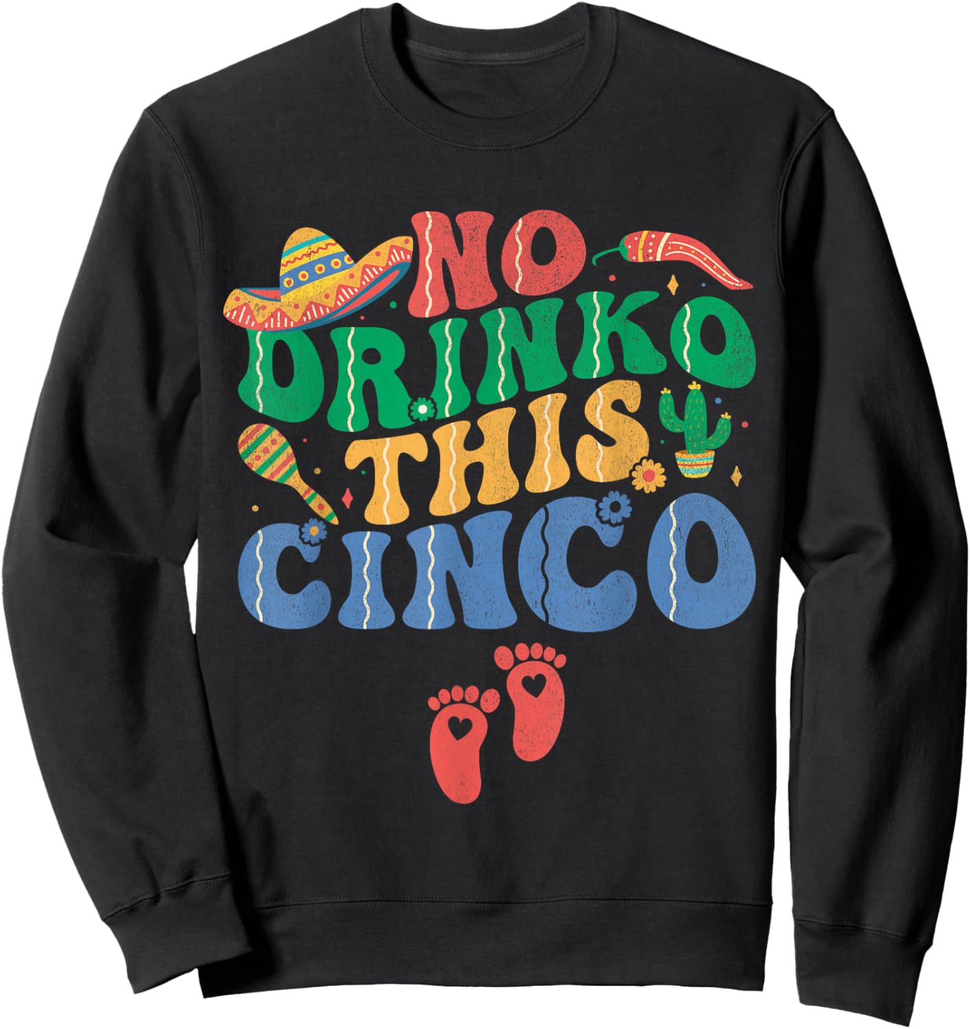 No Drinko This Cinco De Mayo Pregnancy Announcement Funny Sweatshirt - Sweatshirt | Black