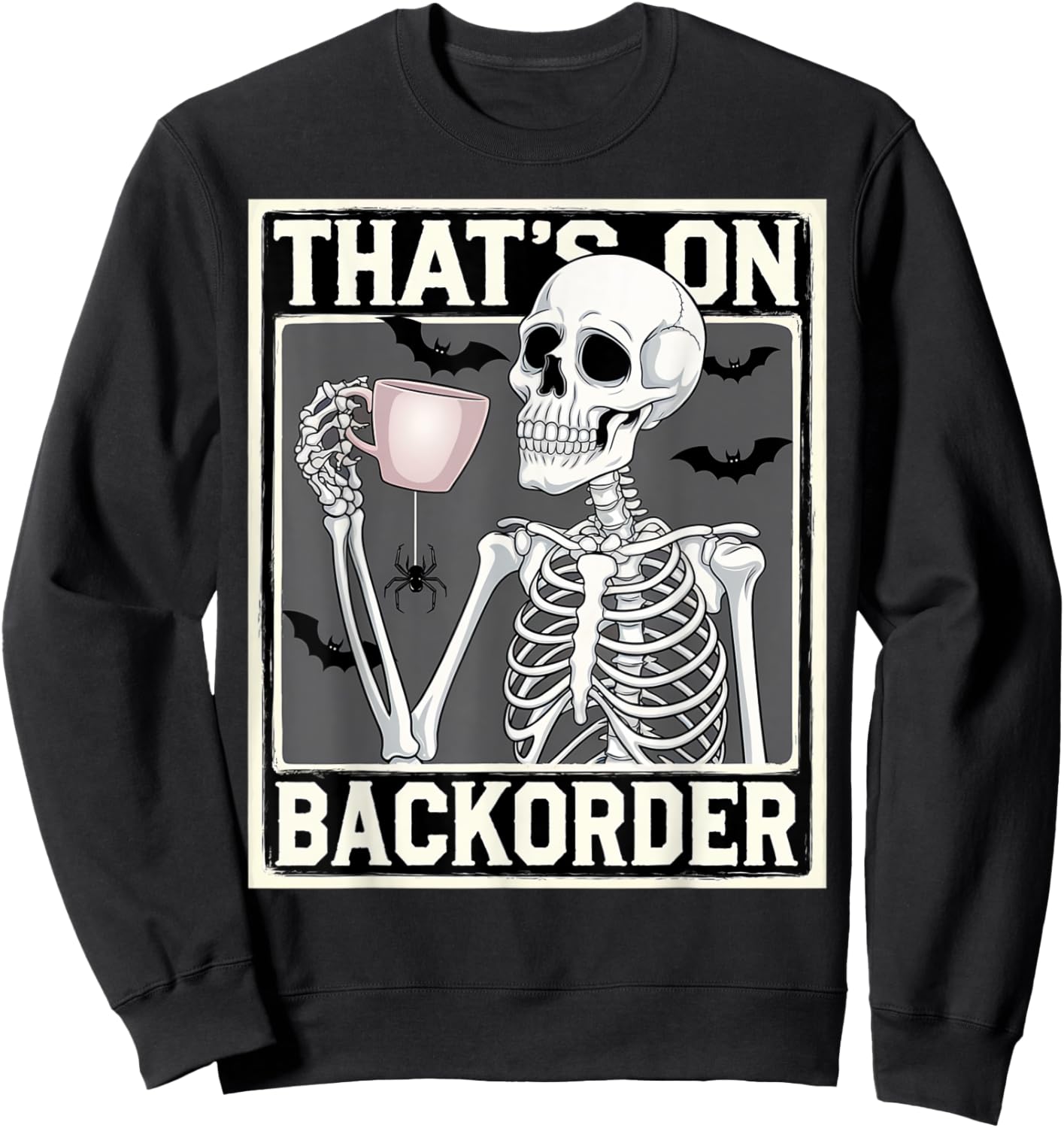 That's on Backorder Pharmacy Tech Skeleton That's Backorder Sweatshirt - Sweatshirt | Black