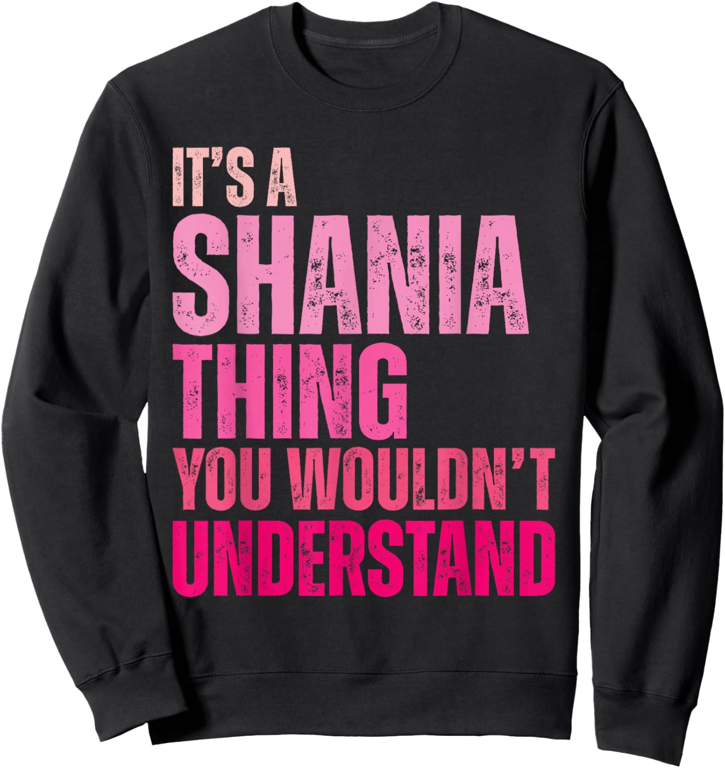 It's A Shania Thing You Wouldn't Understand Shania Sweatshirt - Sweatshirt | Black