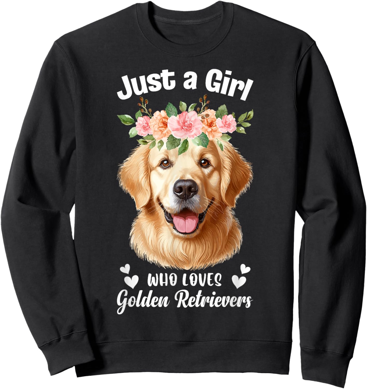Just a Girl Who Loves Golden Retrievers Girls Who Love Dogs Sweatshirt - Sweatshirt | Black