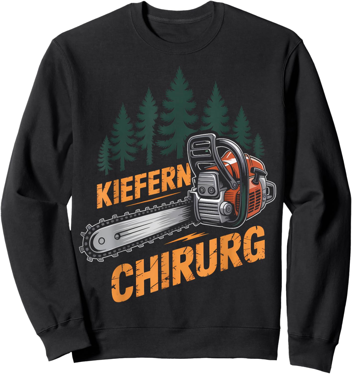 Lustig Kiefern Chirurg Holzfäller Kettensäge Motorsägen Sweatshirt - Sweatshirt | Black