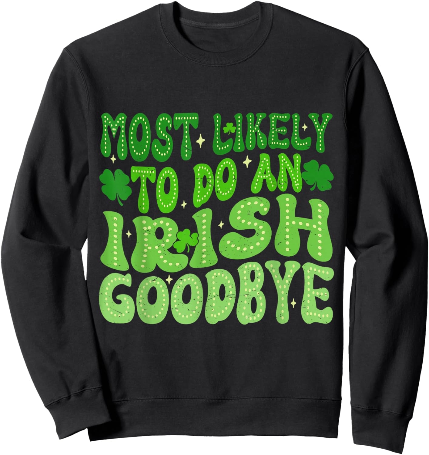 Most Likely to Do an Irish Goodbye Groovy St Patrick’s Day Sweatshirt - Sweatshirt | Black