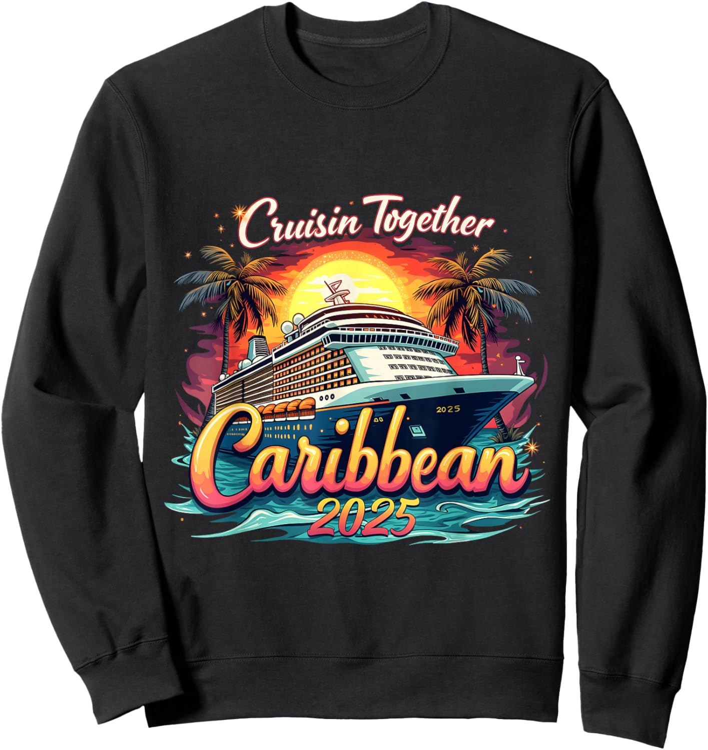 Cruise Squad Cruisin Together Caribbean 2025 Family Vacation Sweatshirt - Sweatshirt | Black