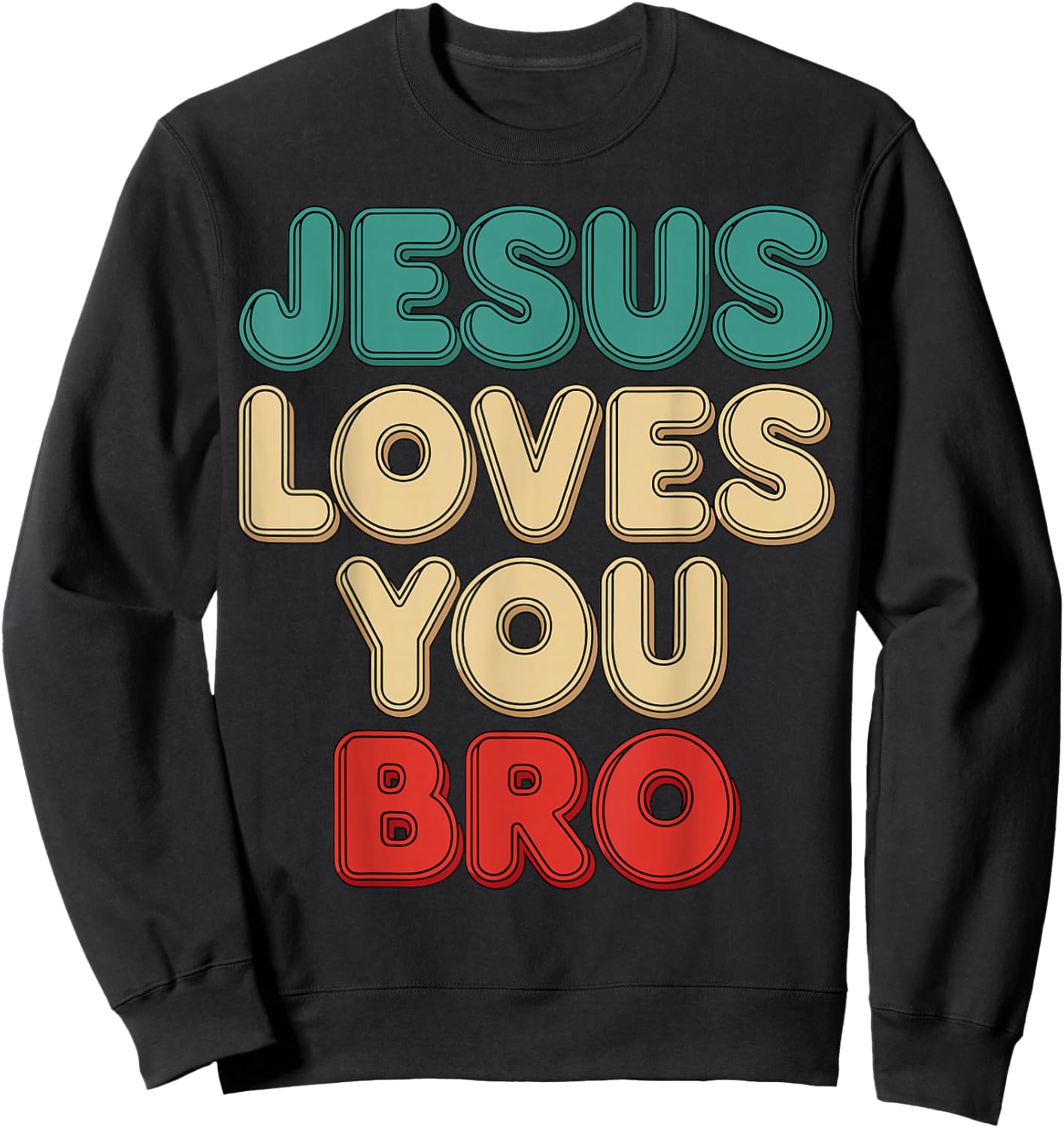 Jesus Loves You Bro Christian Faith Religious Humor Sweatshirt - Sweatshirt | Black