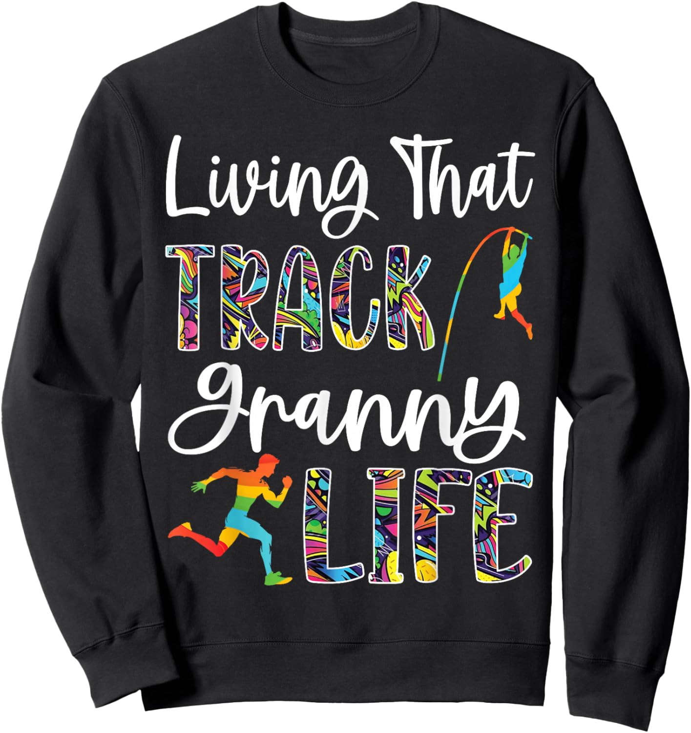 Living That Track Granny Life Proud Runner Support Grandkids Sweatshirt - Sweatshirt | Black