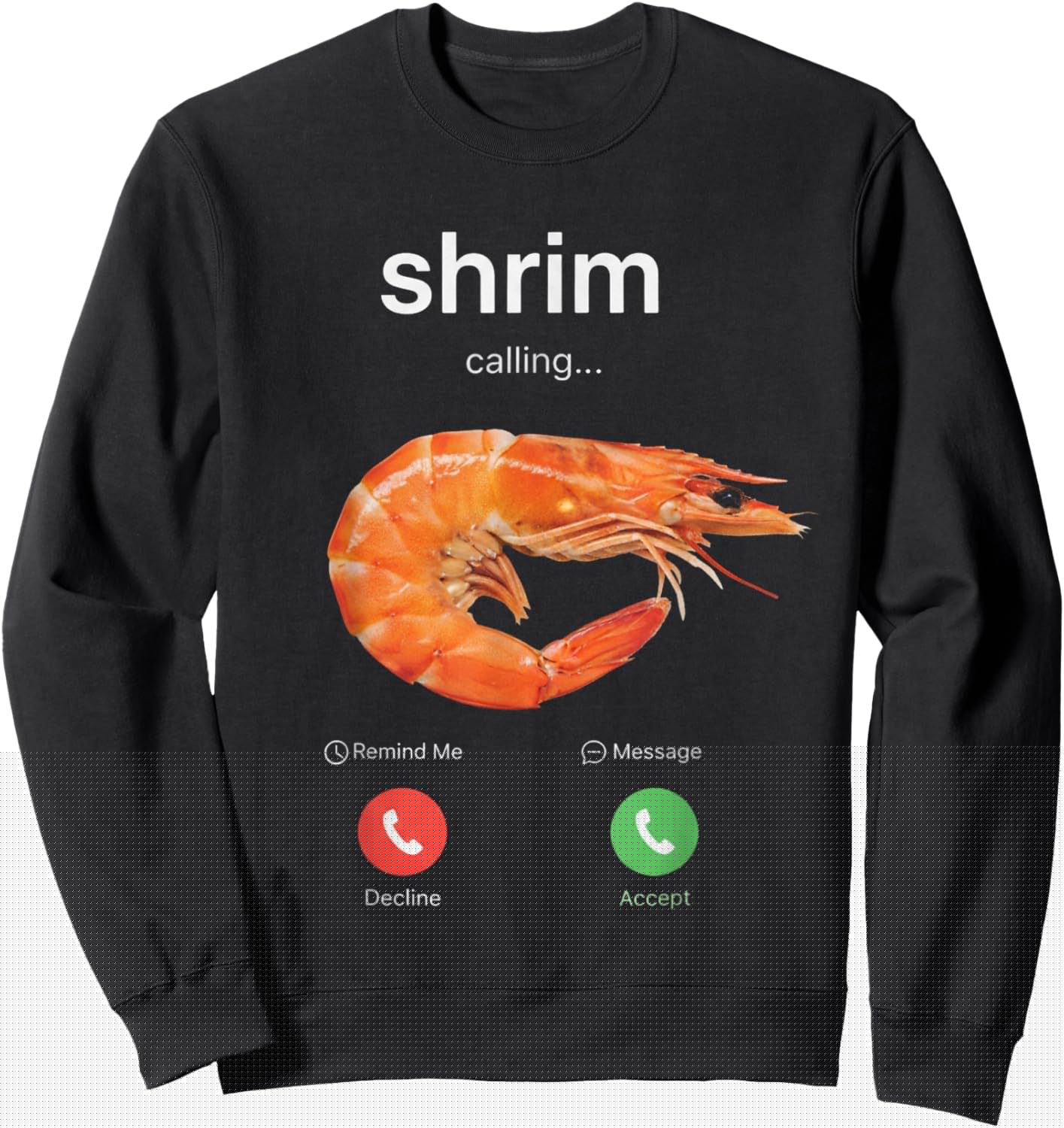 Shrimp Calling Funny Meme Shrim Sweatshirt - Sweatshirt | Black