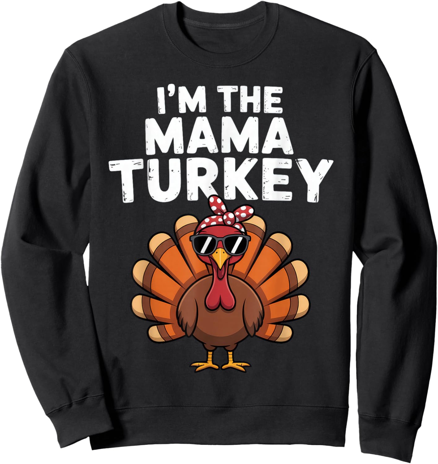 Im The Mama Turkey Thanksgiving Mom Sweatshirt - Sweatshirt | Black