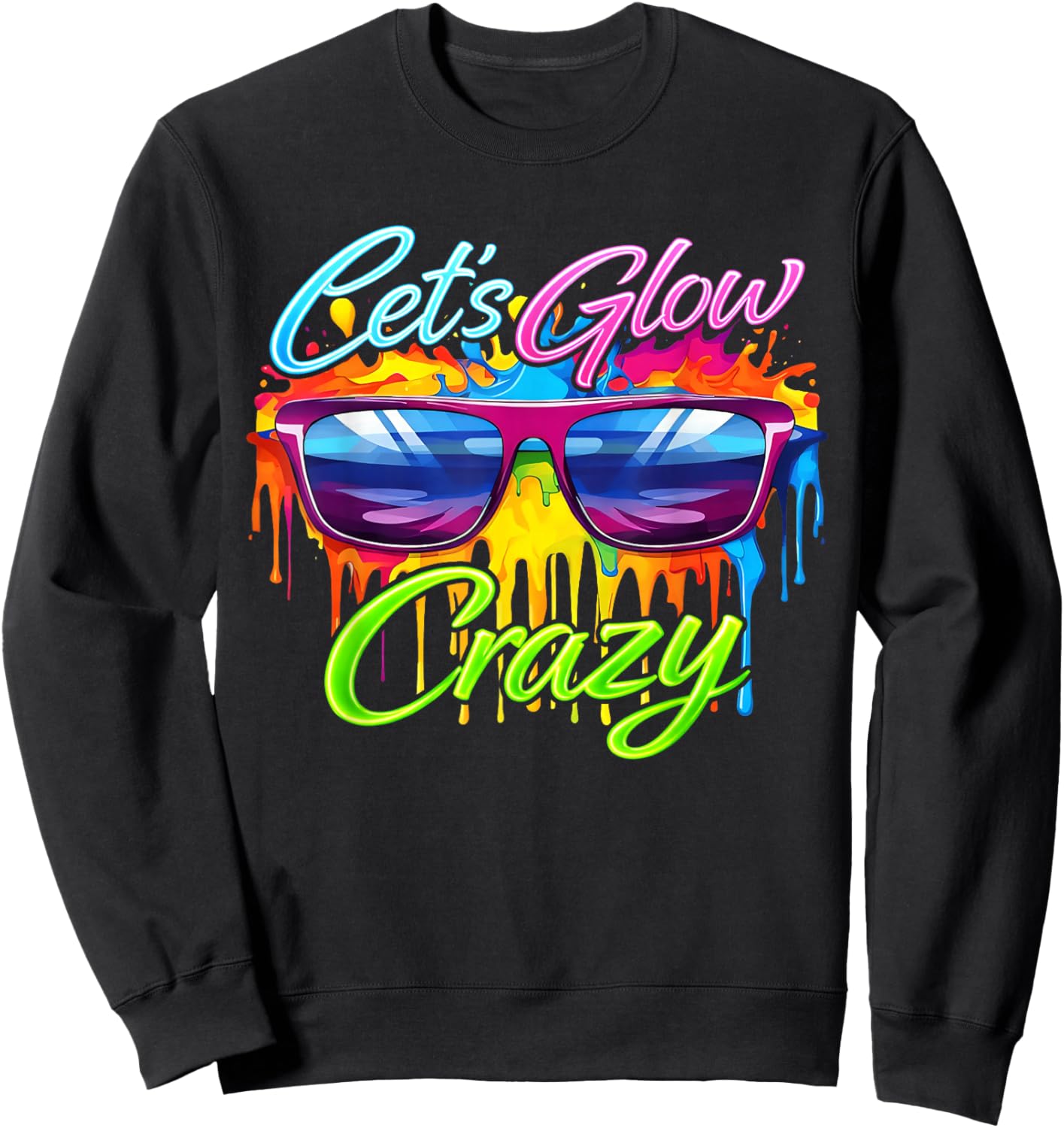 Party 80s Group Team Lets Crazy Retro Colorful Quote Glowing Sweatshirt - Sweatshirt | Black