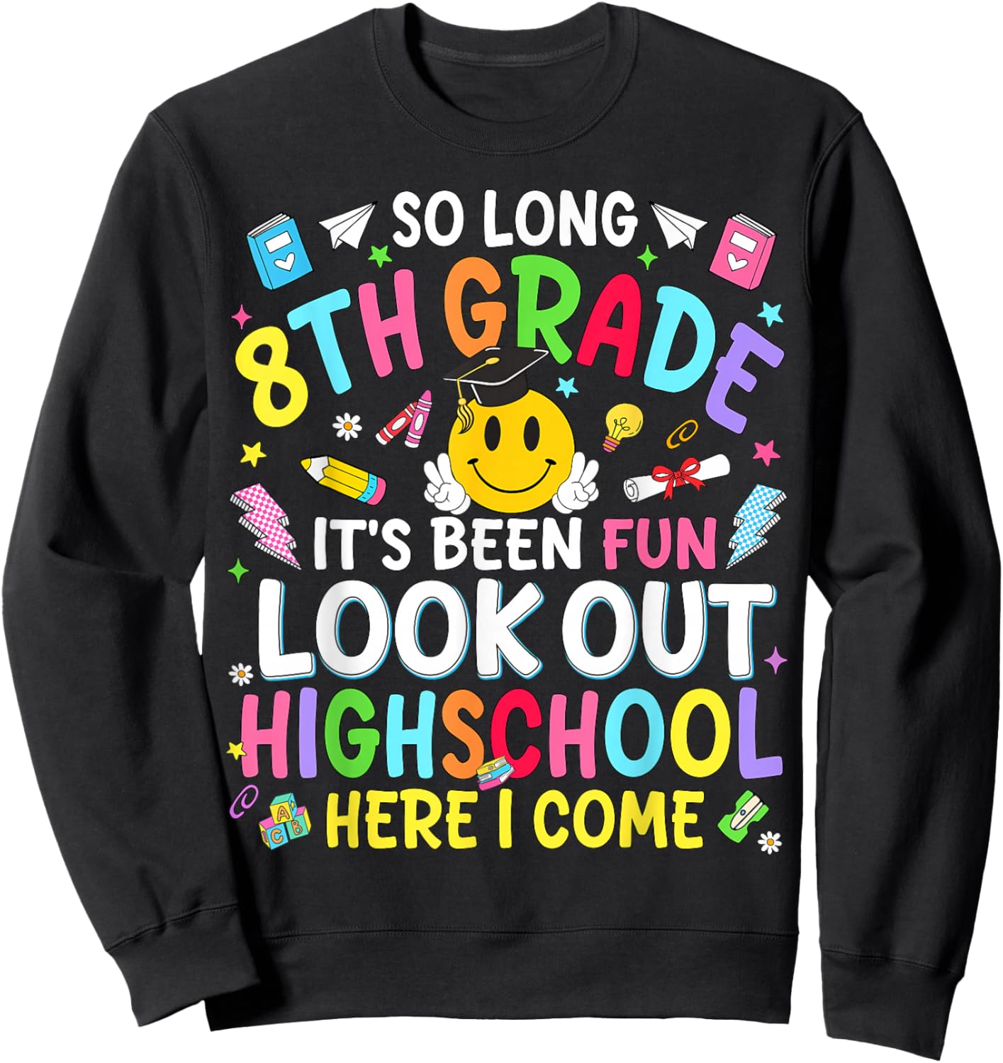 So Long 8th Grade Look Out Highschool Teacher Kid Boys Girls Sweatshirt - Sweatshirt | Black