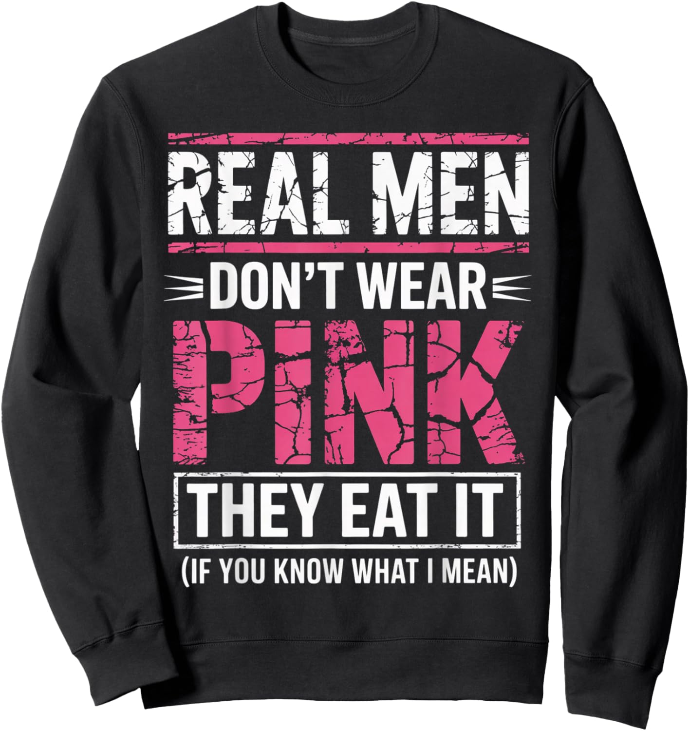 Men Don't Wear Pink They Eat It If You Know What I Mean Sweatshirt - Sweatshirt | Black