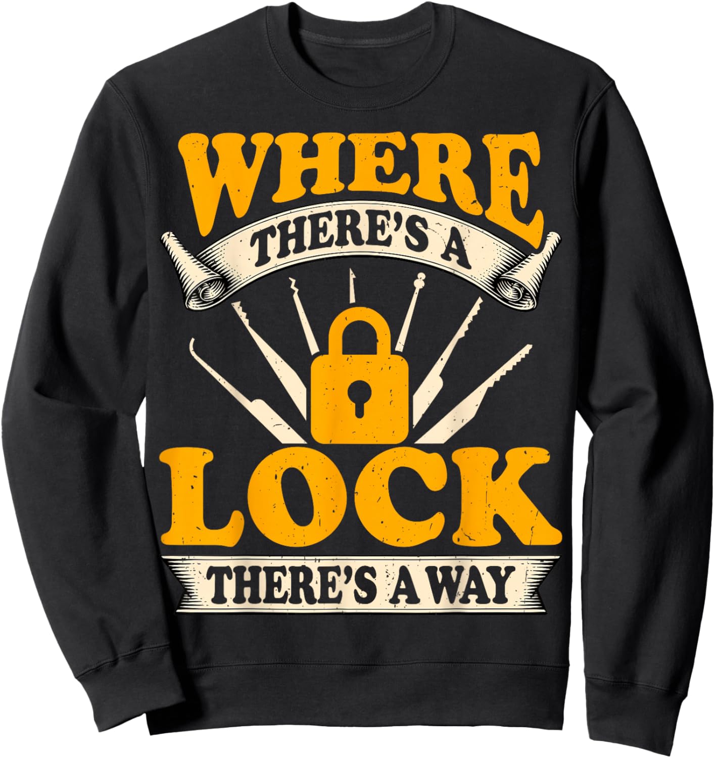 Where There's A Lock There's A Way Locksmithing Locksmith Sweatshirt - Sweatshirt | Black