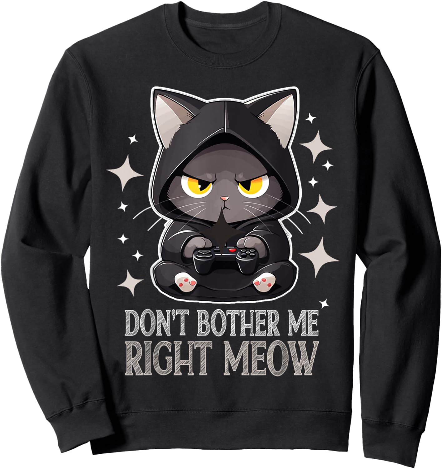 Funny Video Gamer and Cat Lover Don't Bother Me Right Meow Men Women Sweatshirt - Sweatshirt | Black