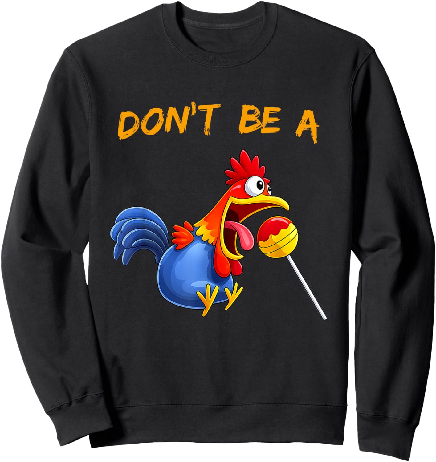 Don't Be A Cock or Sucker - Silly Rooster & Lollipop Funny Sweatshirt - Sweatshirt | Black