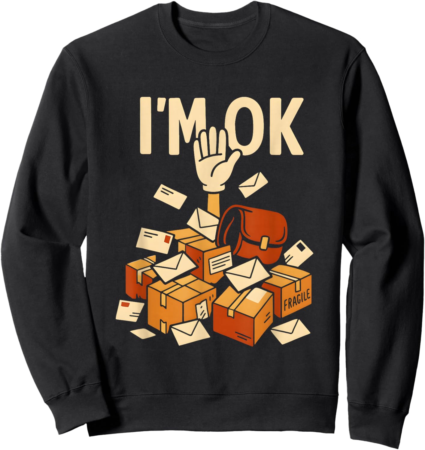 I'm OK Mail Carrier Postal Worker Courier Delivery Driver Sweatshirt - Sweatshirt | Black