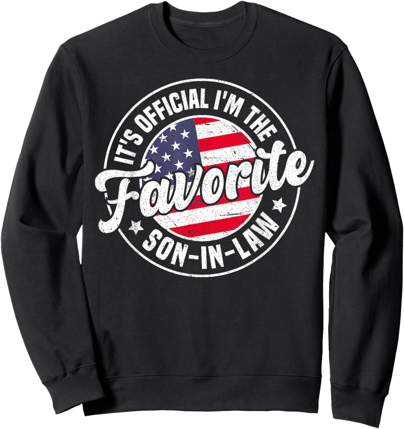 It's Official I'm The Favorite Son in Law Fathers Day Sweatshirt - Sweatshirt | Black