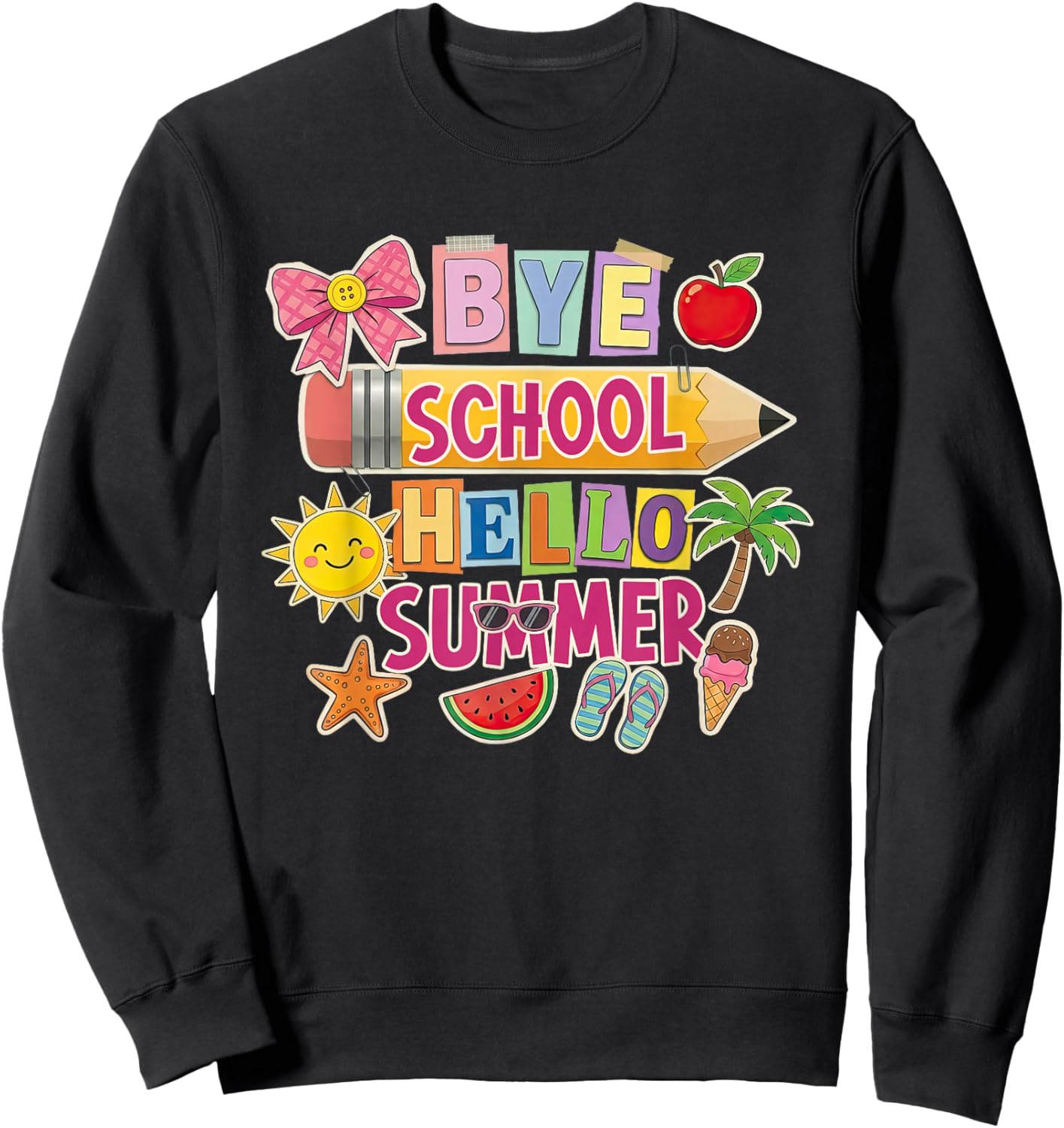 Bye School Hello Summer Last-Day of School Teacher Student Sweatshirt - Sweatshirt | Black