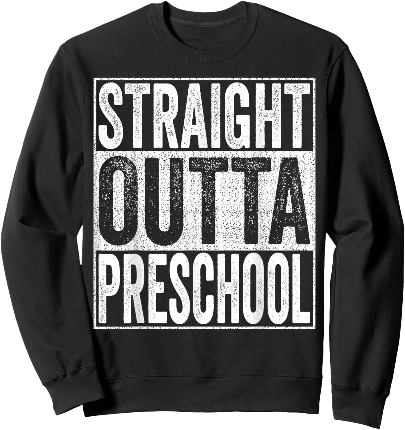 Straight Outta Preschool Graduate Class 2026 Preschool Funny Sweatshirt - Sweatshirt | Black