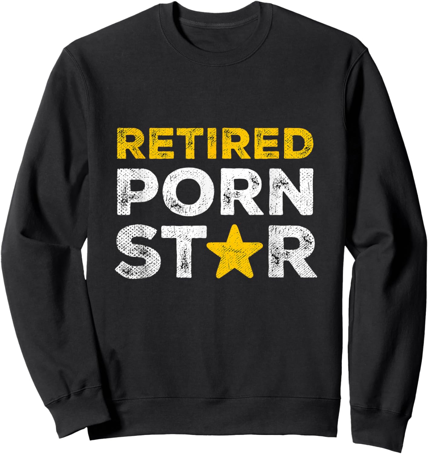 Retired Porn Star Naughty Joke Adult Humor Retirement Sweatshirt - Sweatshirt | Black