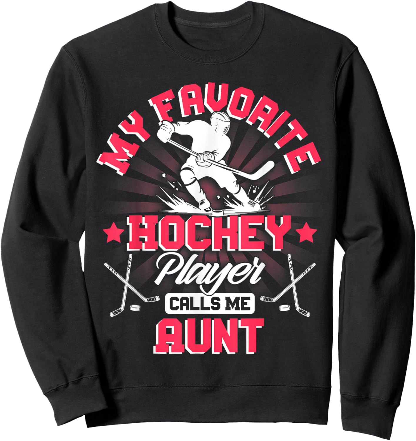 Hockey Player Ice My Favorite Hockey Player Calls Me Aunt Sweatshirt - Sweatshirt | Black