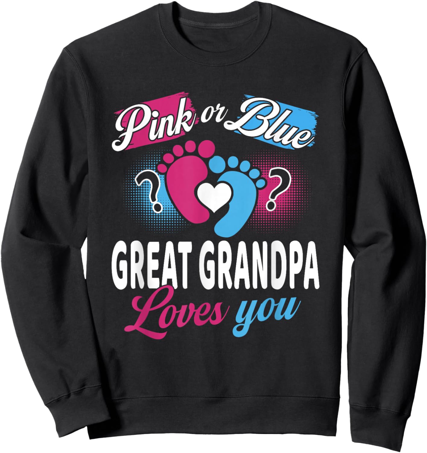 Pink Or Blue Great Grandpa Loves You Baby Gender Reveal Sweatshirt - Sweatshirt | Black