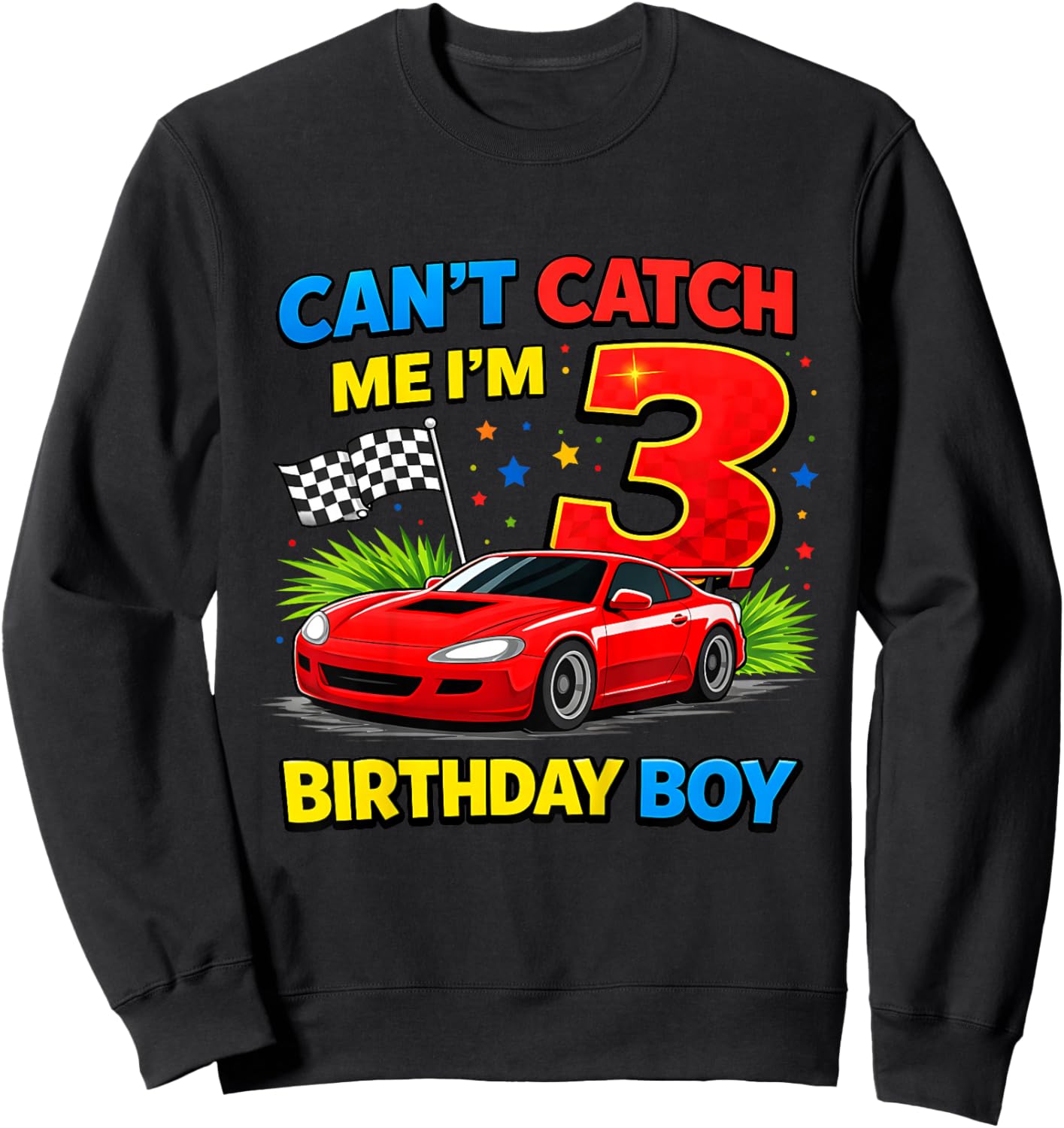 Race Car Racing 3rd Birthday Can't Catch Me I'm 3 Boy Sweatshirt - Sweatshirt | Black