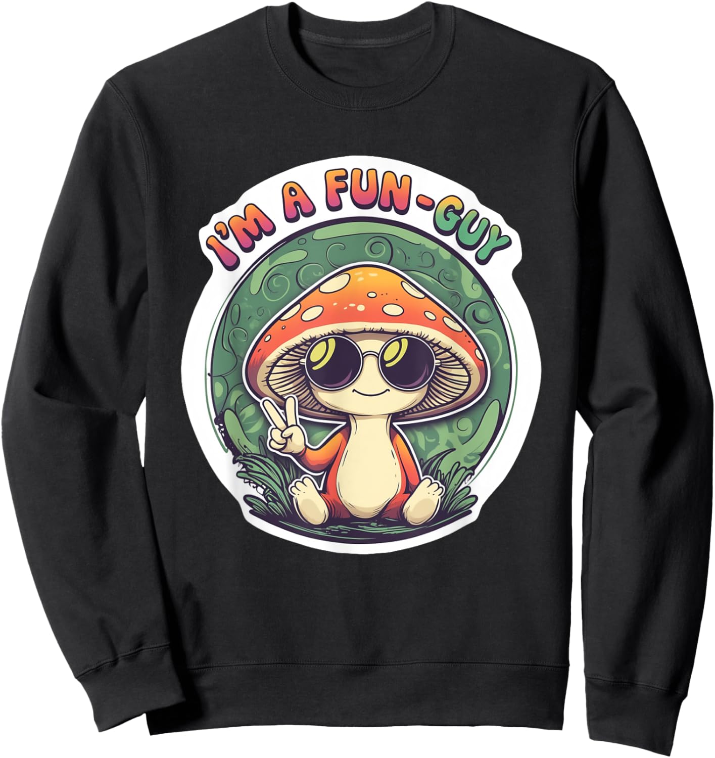 I'm A Fun-Guy Cute Mushroom Pun Retro Vintage Hippie Cartoon Sweatshirt - Sweatshirt | Black