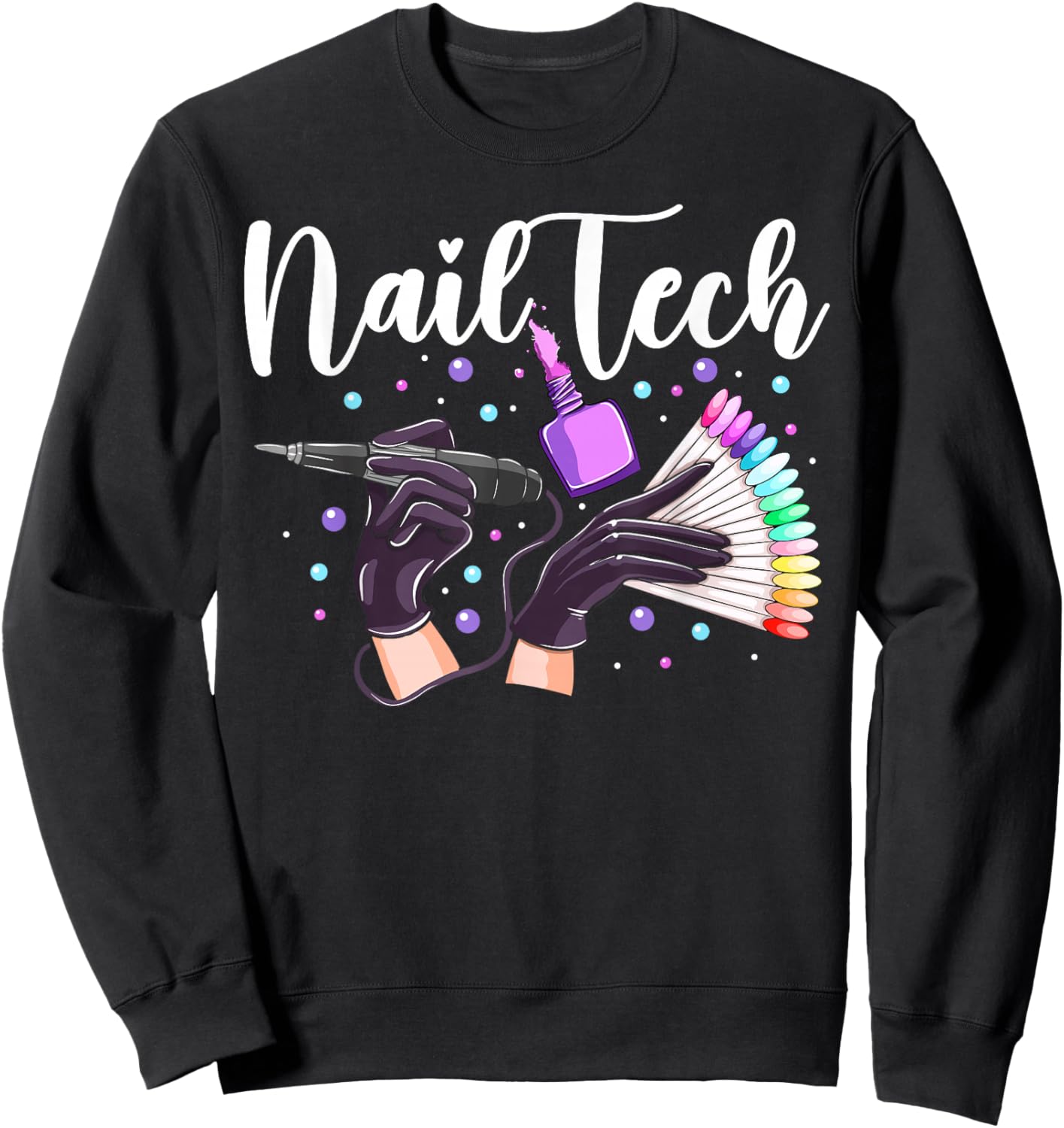 Nail Tech Quote Work Uniform Nail Polish Lips Mouth Nail Sweatshirt - Sweatshirt | Black