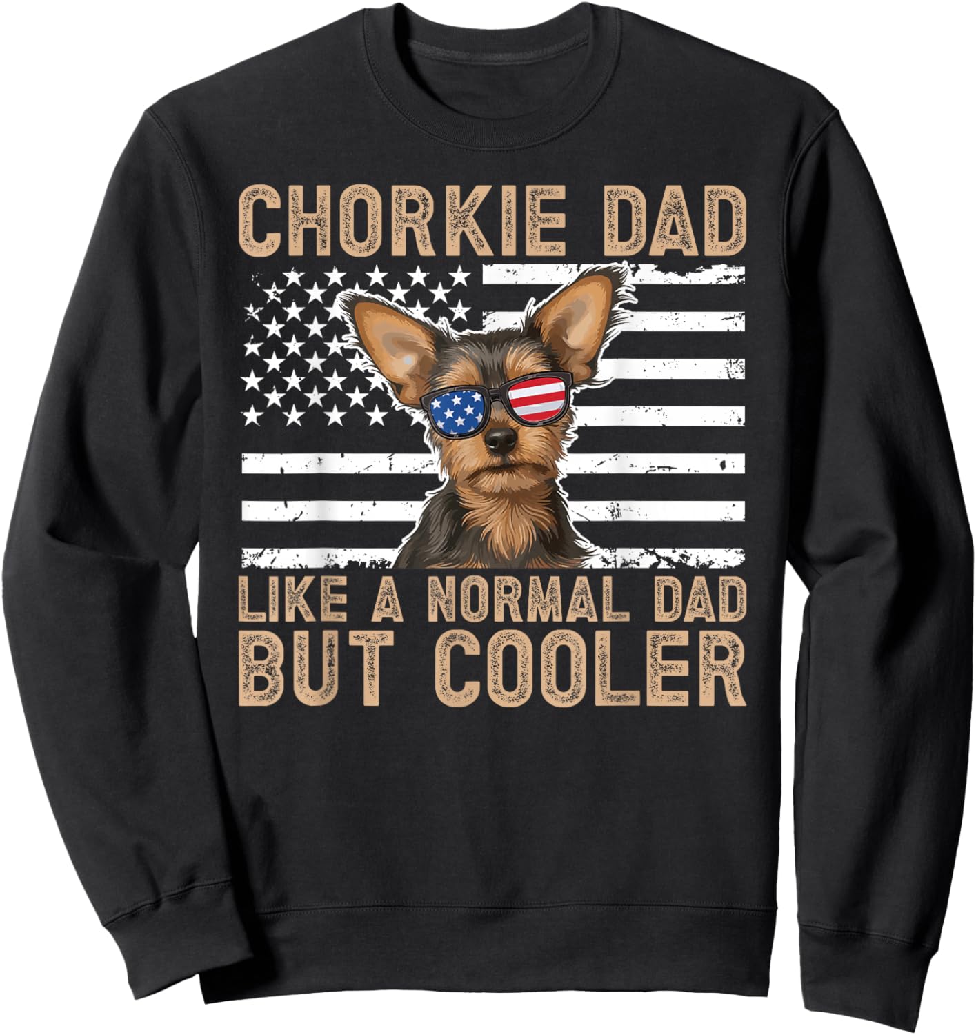 Chorkie Dad US Flag Chorkie Owner Chorkie Lover Sweatshirt - Sweatshirt | Black