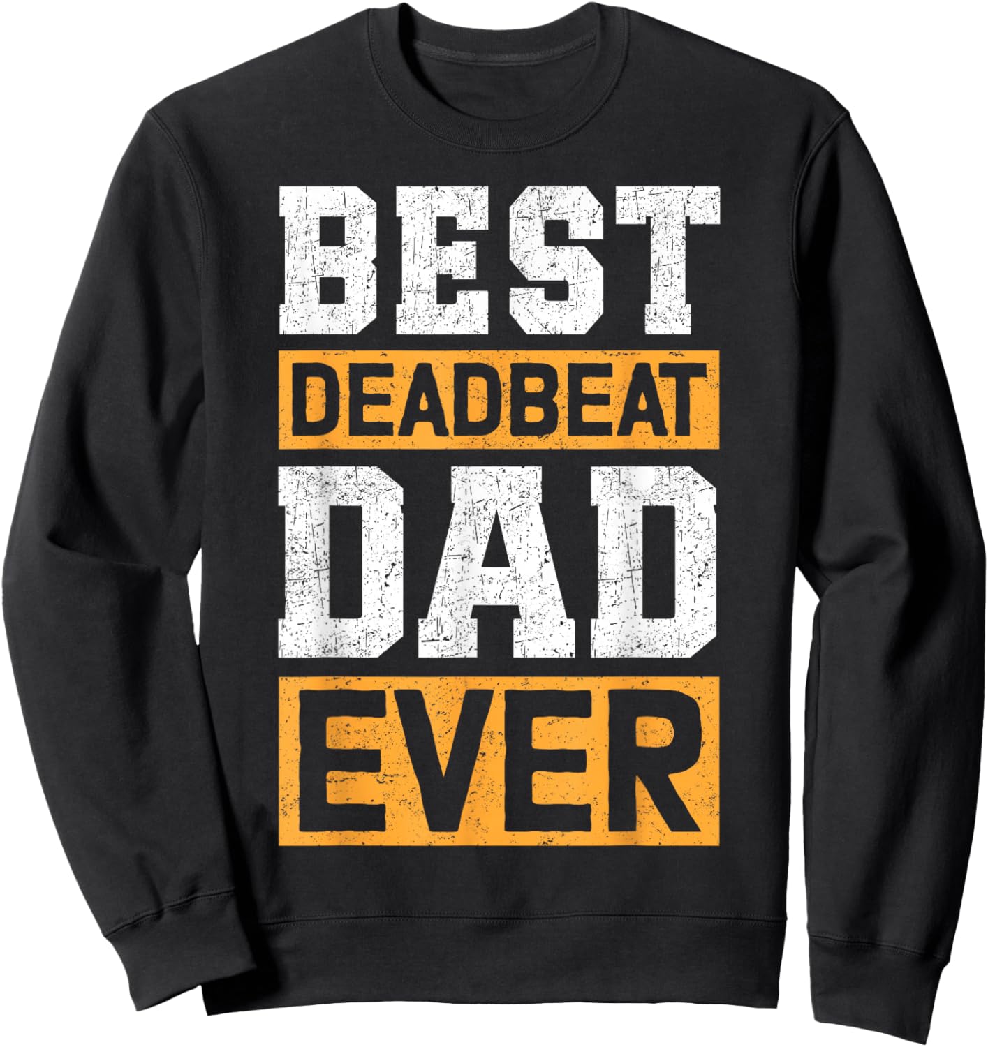 Best Deadbeat Dad Ever Sweatshirt - Sweatshirt | Black