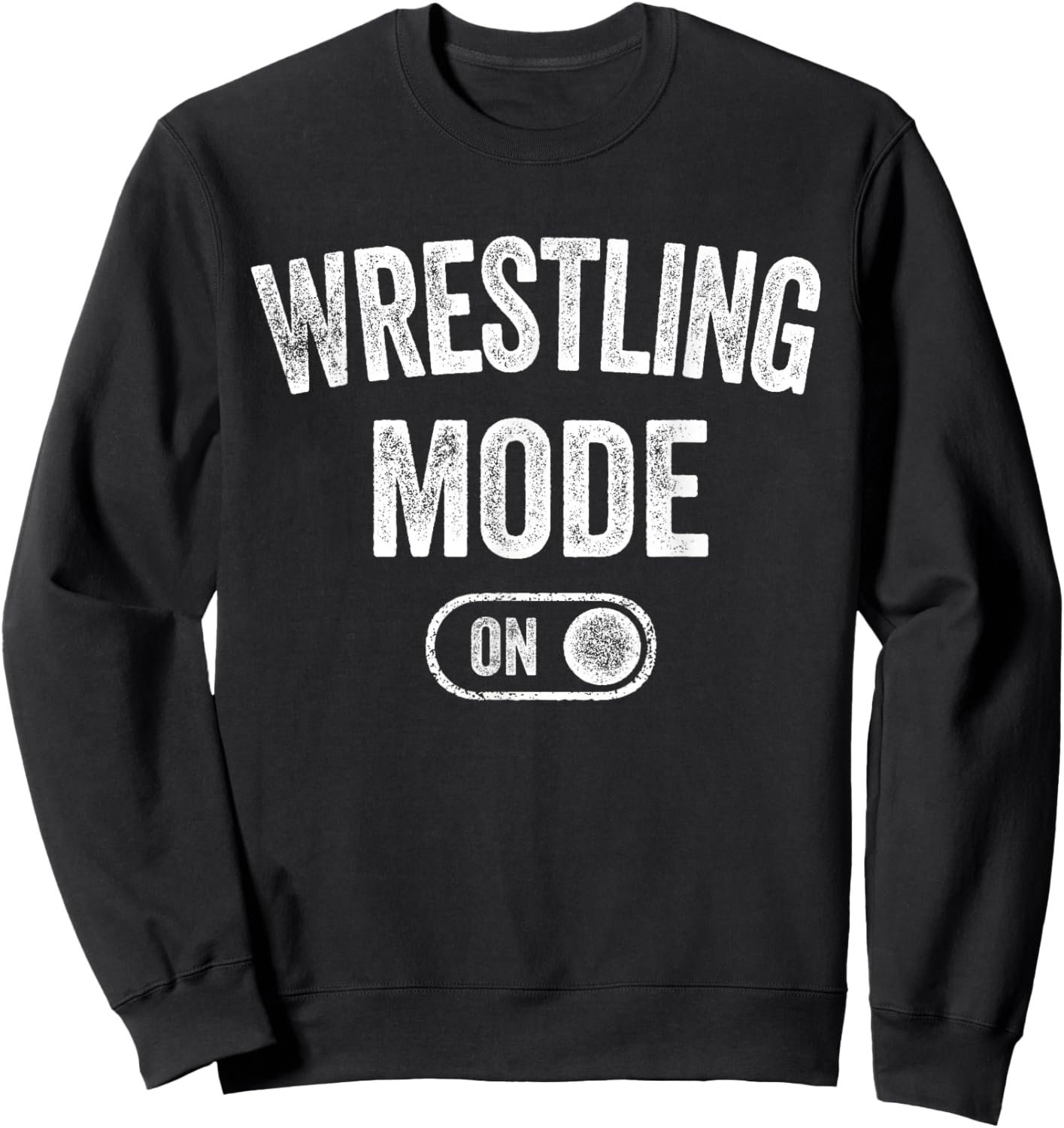 Wrestling Mode On Funny Wrestler Gift Grappler Coach Trainer Sweatshirt - Sweatshirt | Black