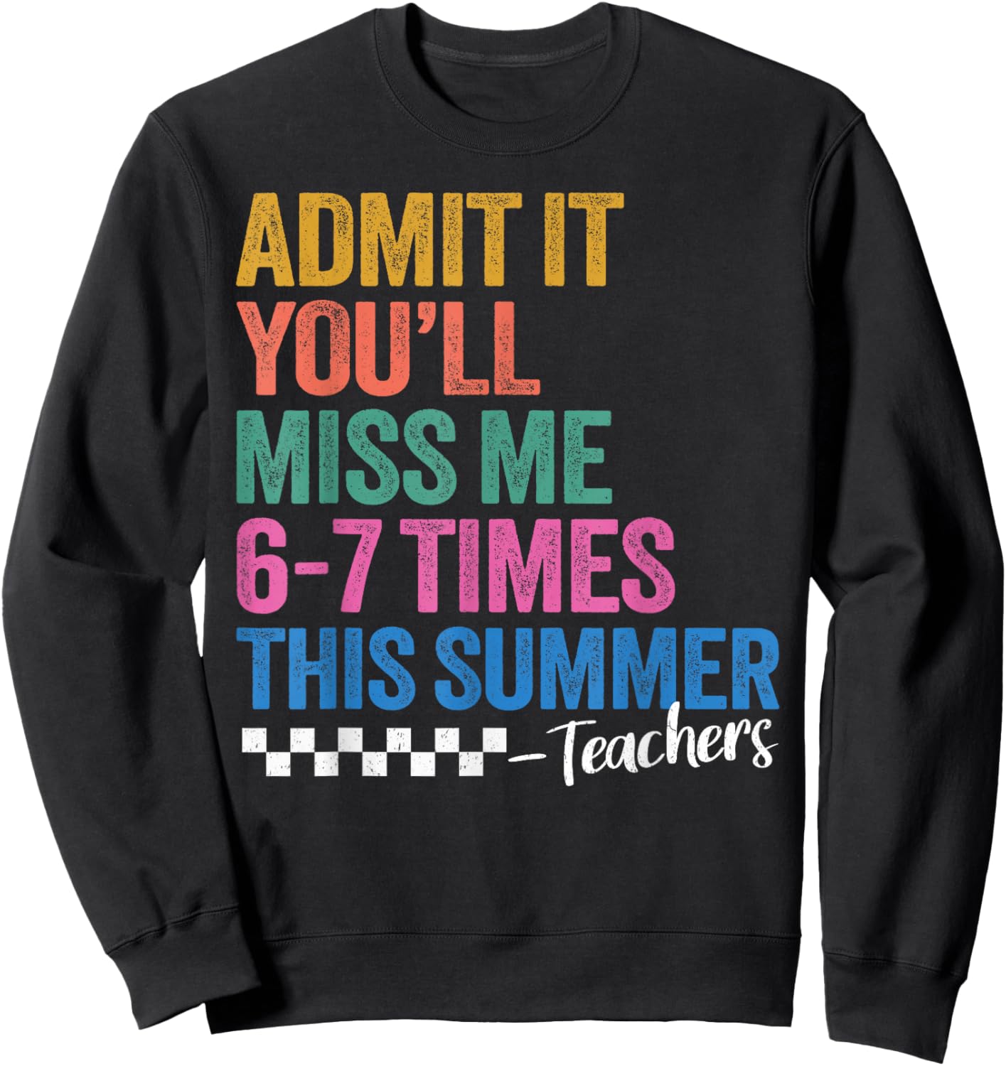 Admit It You'll Miss Me 67 Meme Teacher Last Day of School Sweatshirt - Sweatshirt | Black