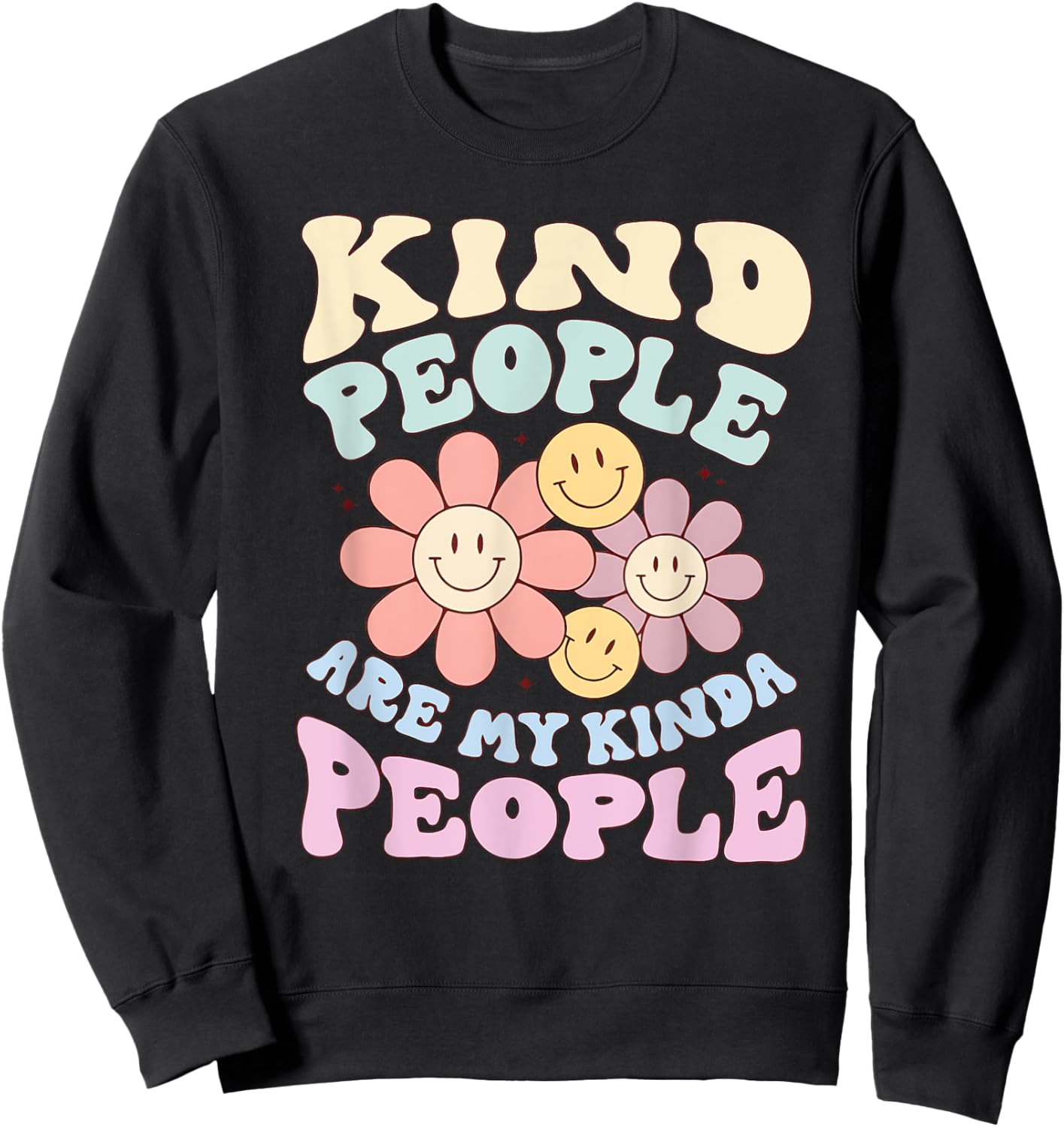 Kind People Are My Kinda People Funny Quote Sweatshirt - Sweatshirt | Black