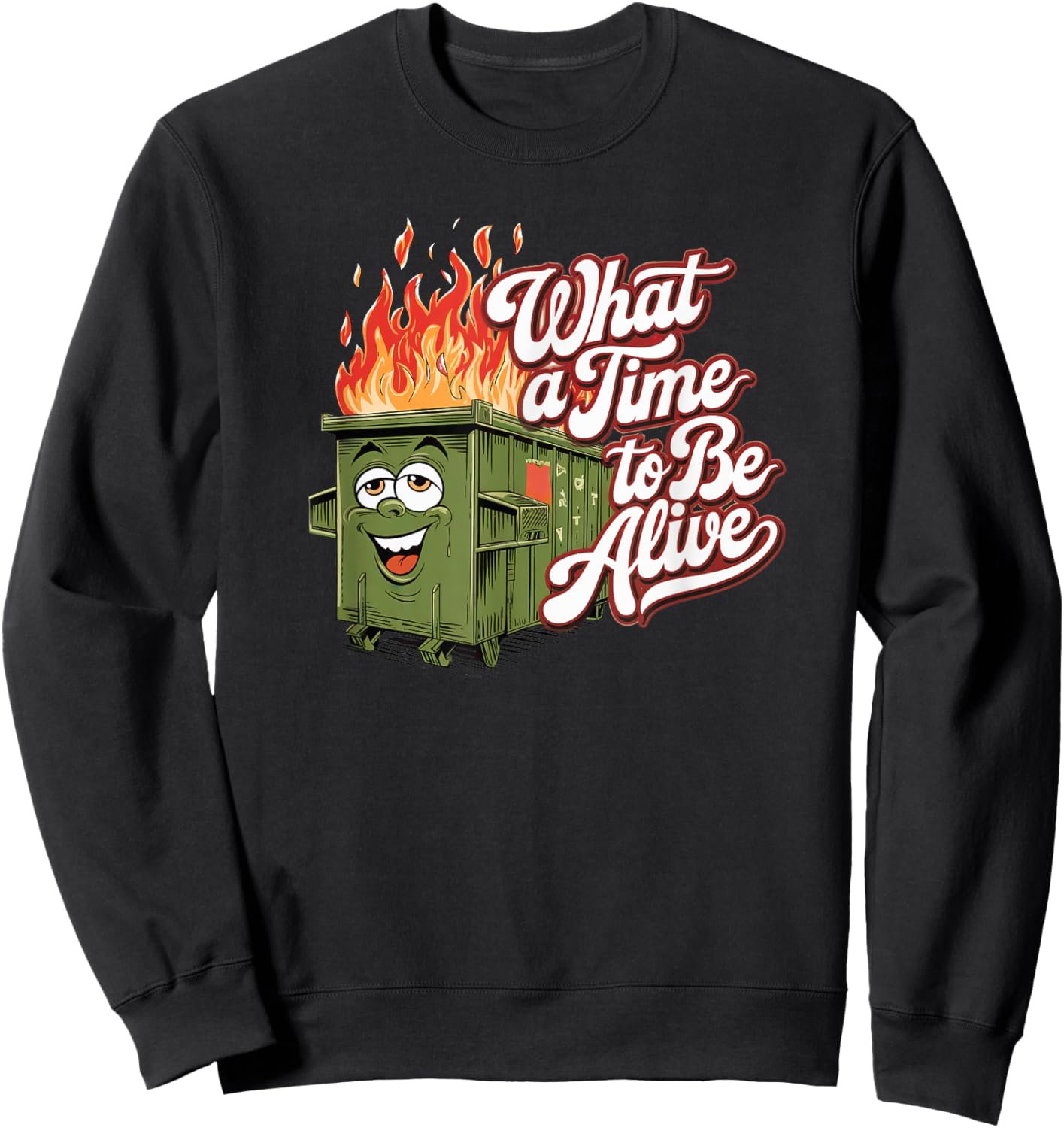 Dumpster Fire Time to be Alive America USA Funny Political Sweatshirt - Sweatshirt | Black