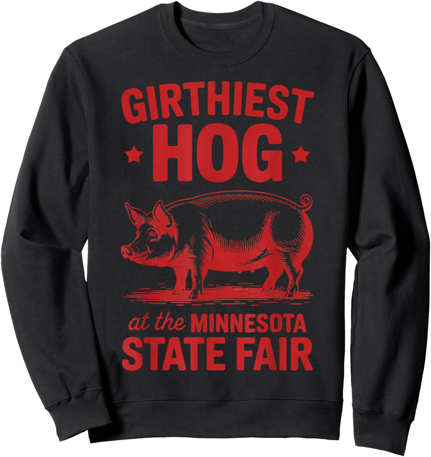 Girthiest Hog at Minnesota State Fair Funny Pig Sweatshirt - Sweatshirt | Black