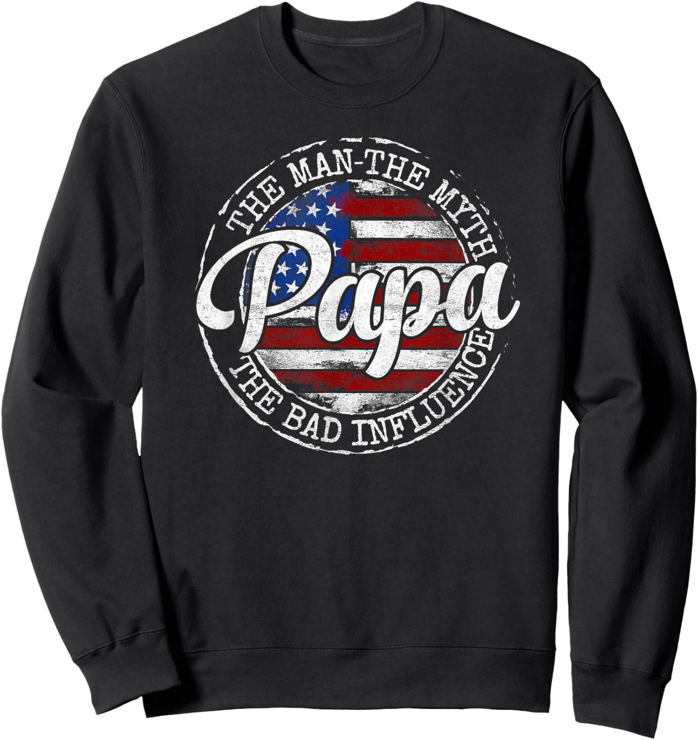 Papa Man Myth Bad Influence USA Flag Stamp Fathers Day Sweatshirt - Sweatshirt | Black
