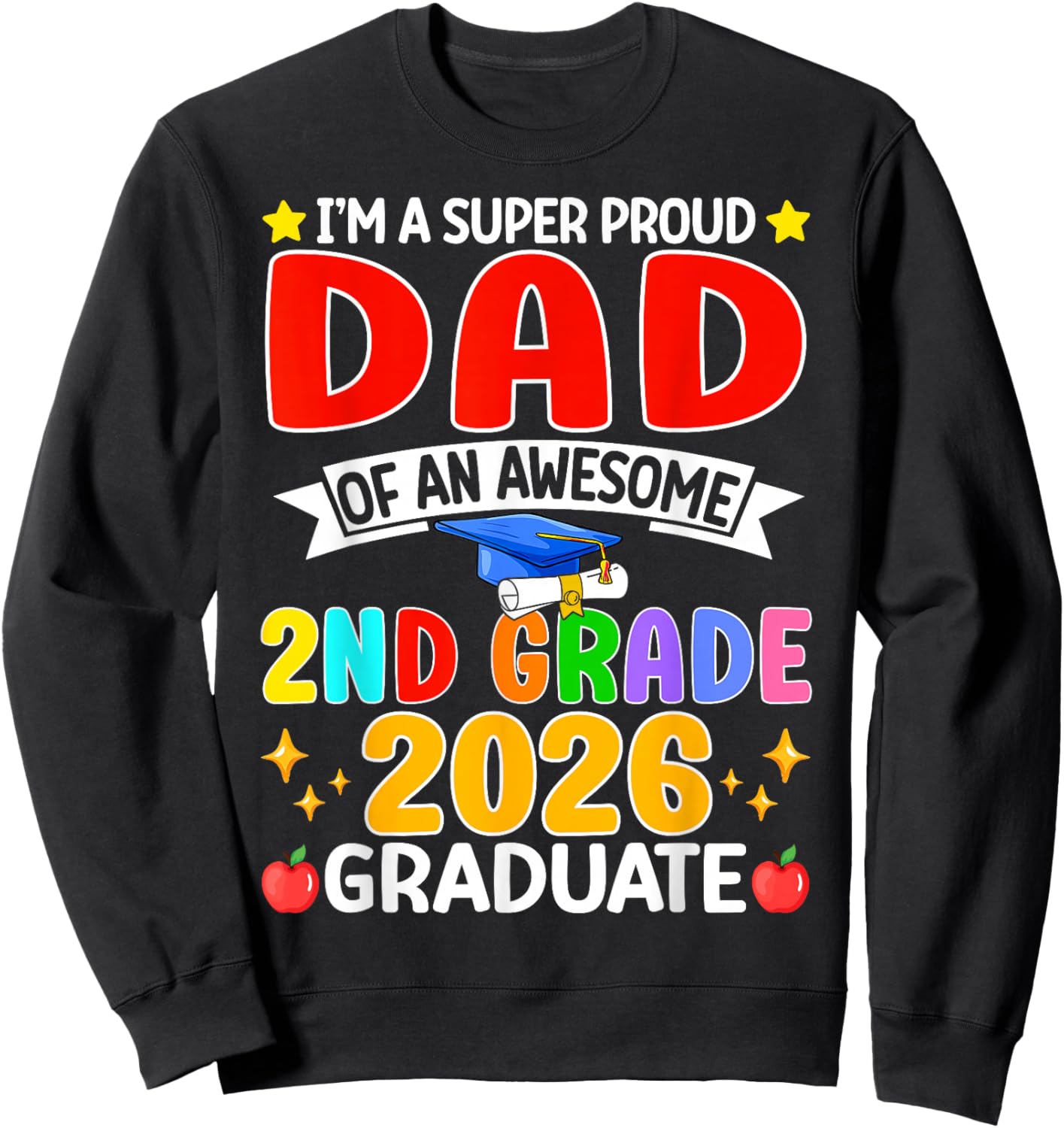 I’m A Super Proud Dad of an Awesome 2nd Grade 2026 Graduate Sweatshirt - Sweatshirt | Black