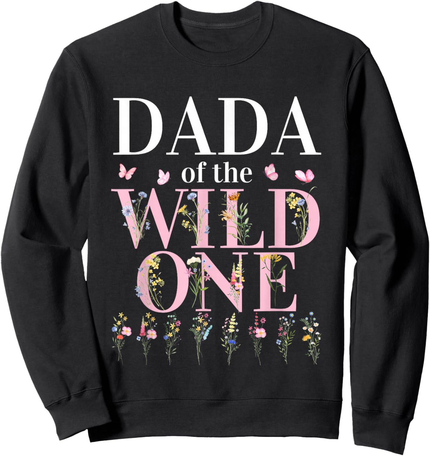 Dada Wild One Wildflower 1st Birthday Girl Family Party Sweatshirt - Sweatshirt | Black