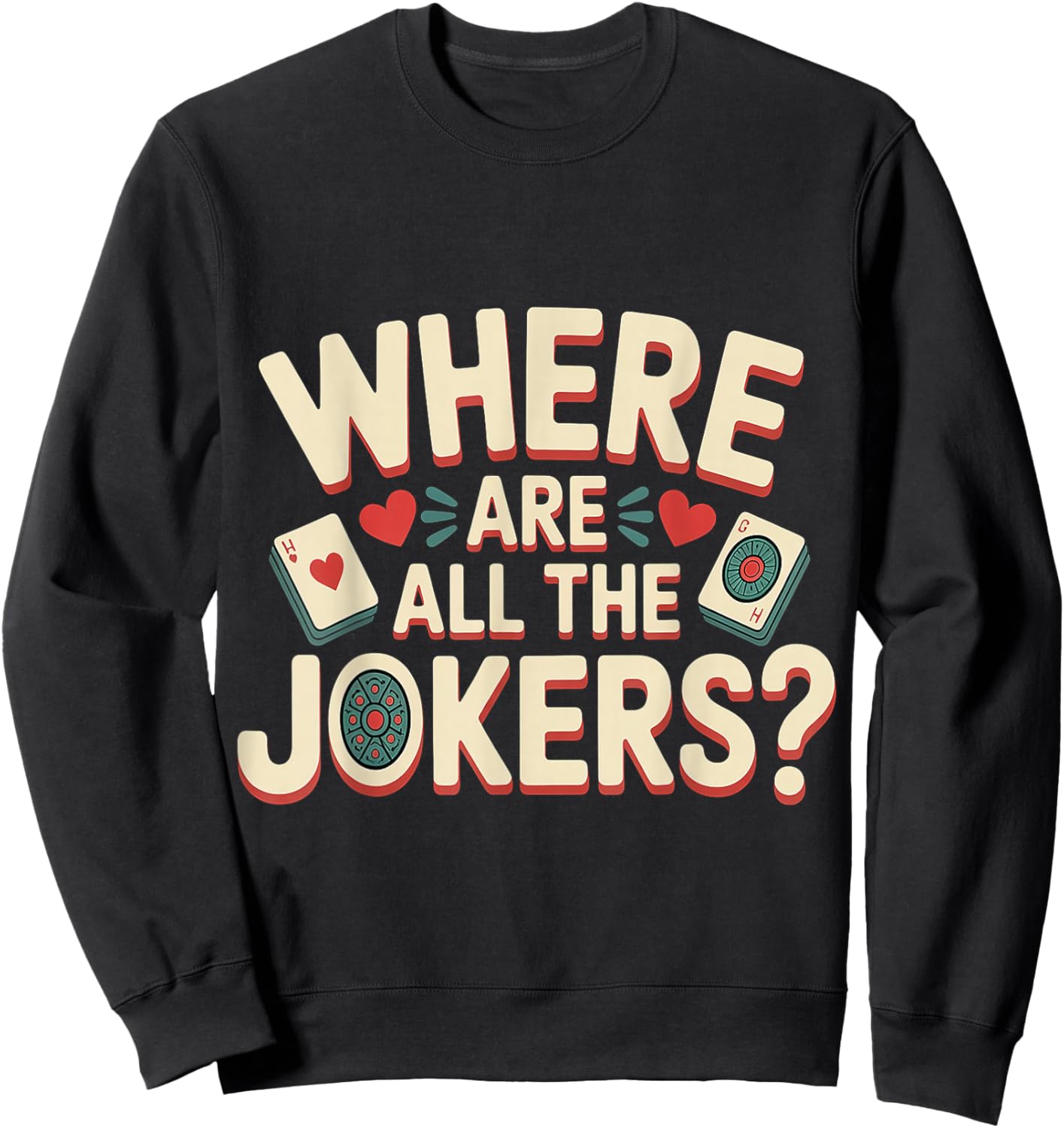 Where are All The Jokers Mahjong Player Game Sweatshirt - Sweatshirt | Black