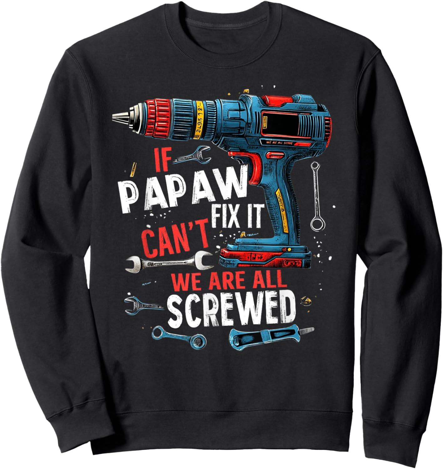 If Papaw Can't Fix It We're All Screwed Father's Day Men Sweatshirt - Sweatshirt | Black