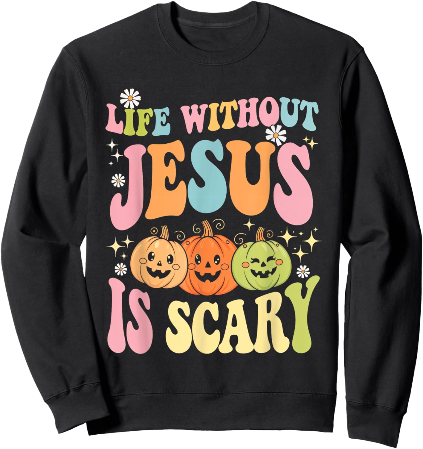 Life Without Jesus Halloween Faith Scary Christian Sweatshirt - Sweatshirt | Black