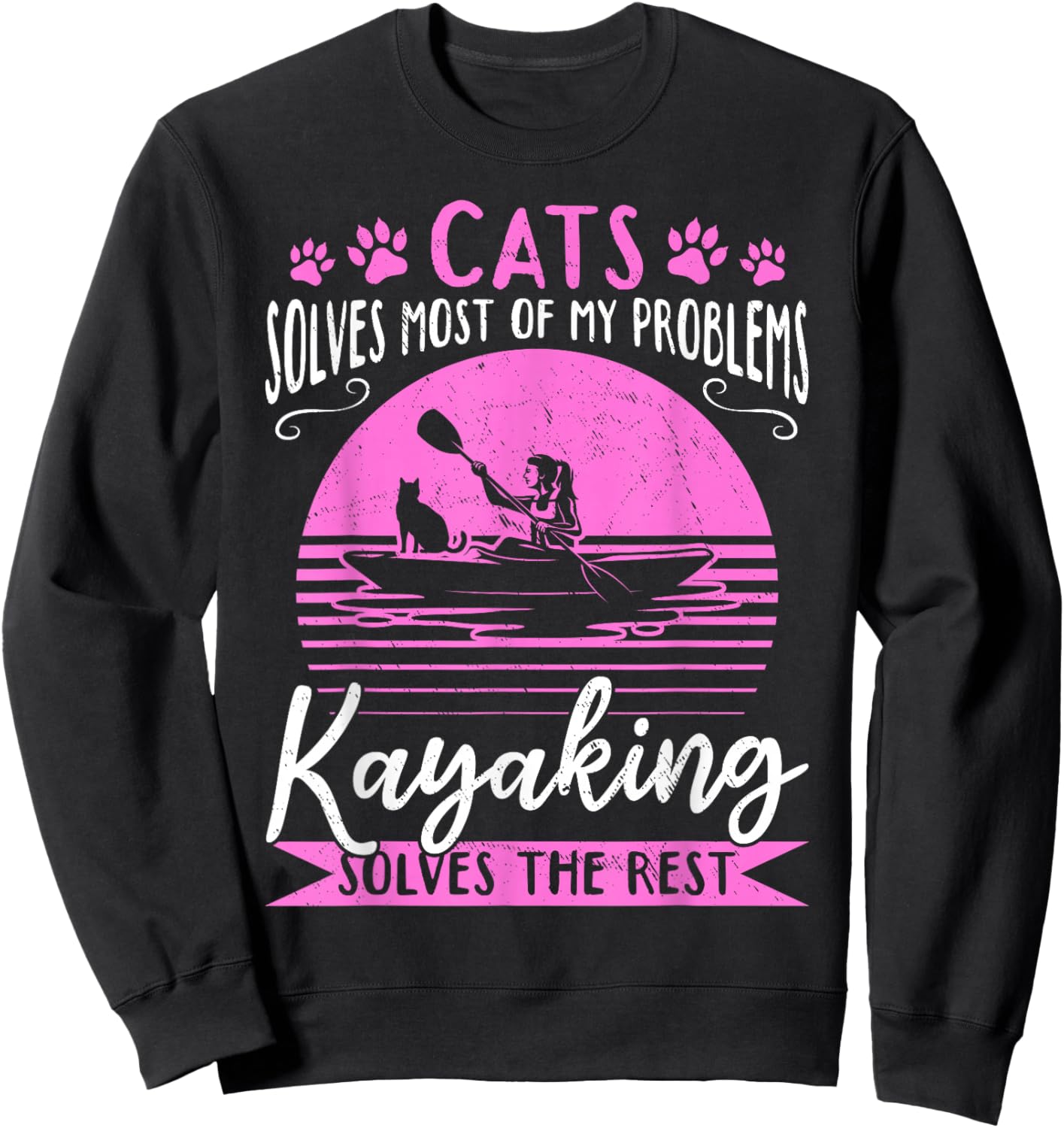 Cats Solve Most Of My Problems Kayaking Solves The Rest Sweatshirt - Sweatshirt | Black