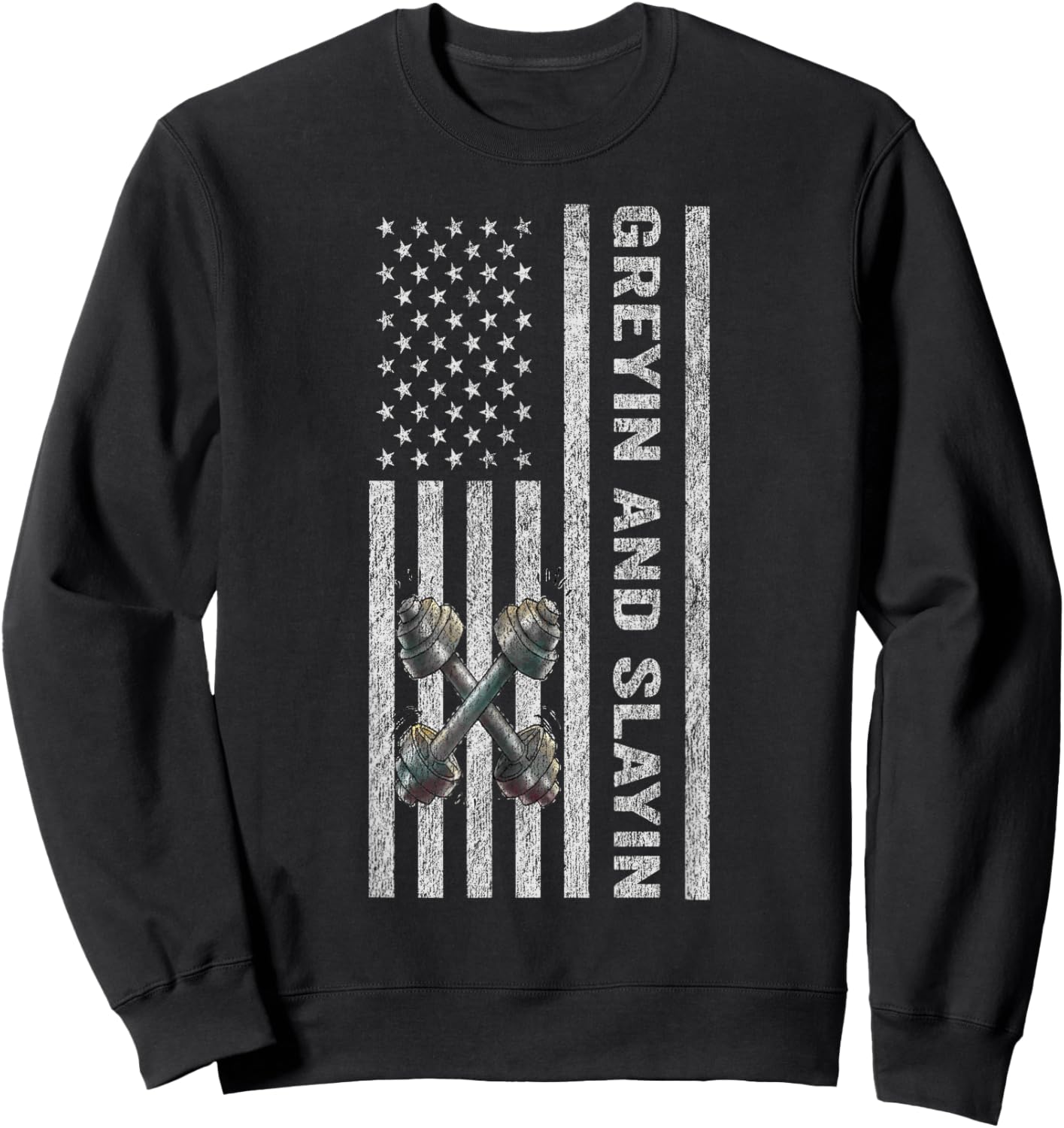 Greyin And Slayin Funny Fitness 4th Of July American Flag Women Men Sweatshirt - Sweatshirt | Black