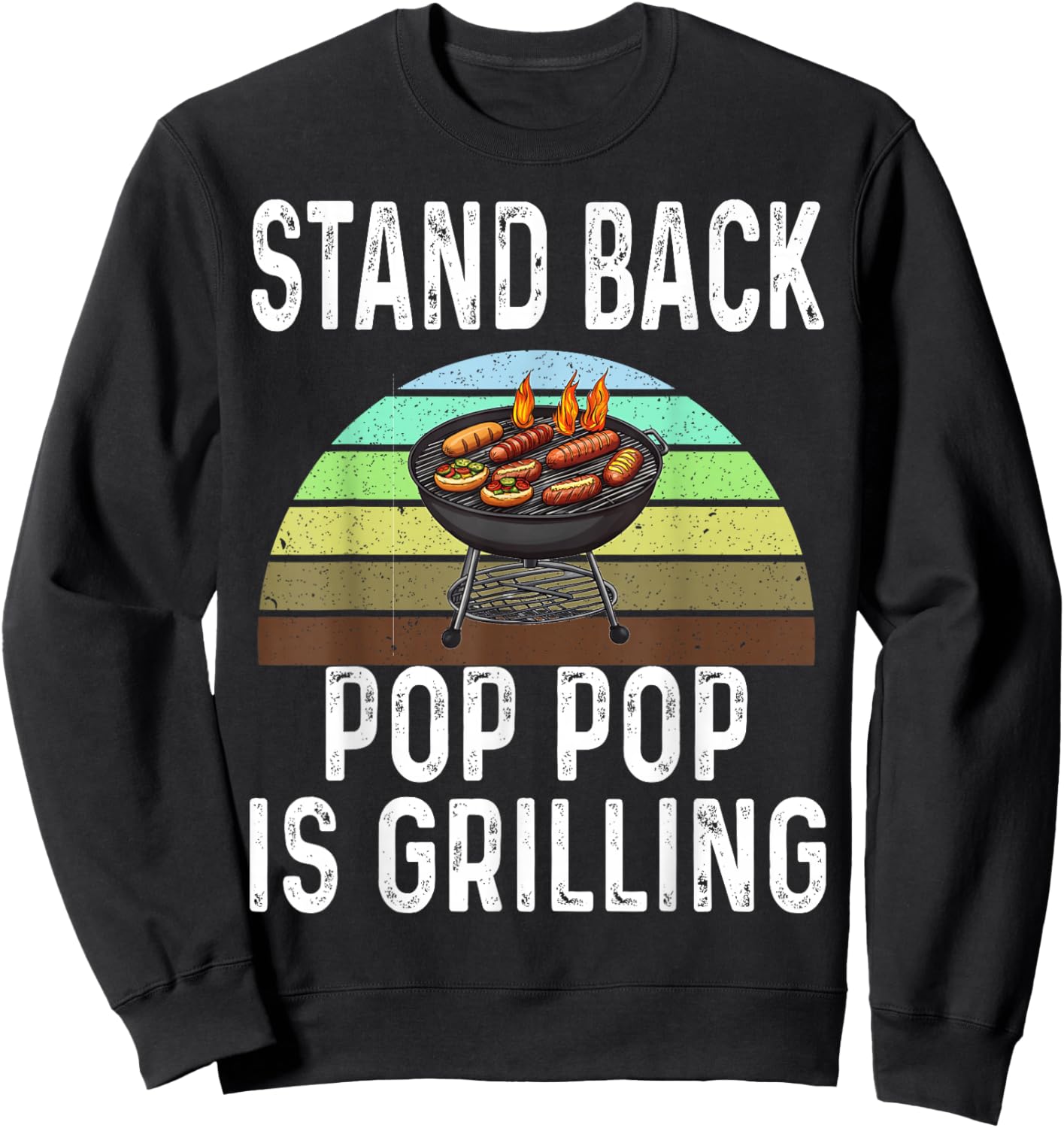 Funny Stand Back Pop Pop Is Grilling Charcoal Grill Dad Sweatshirt - Sweatshirt | Black