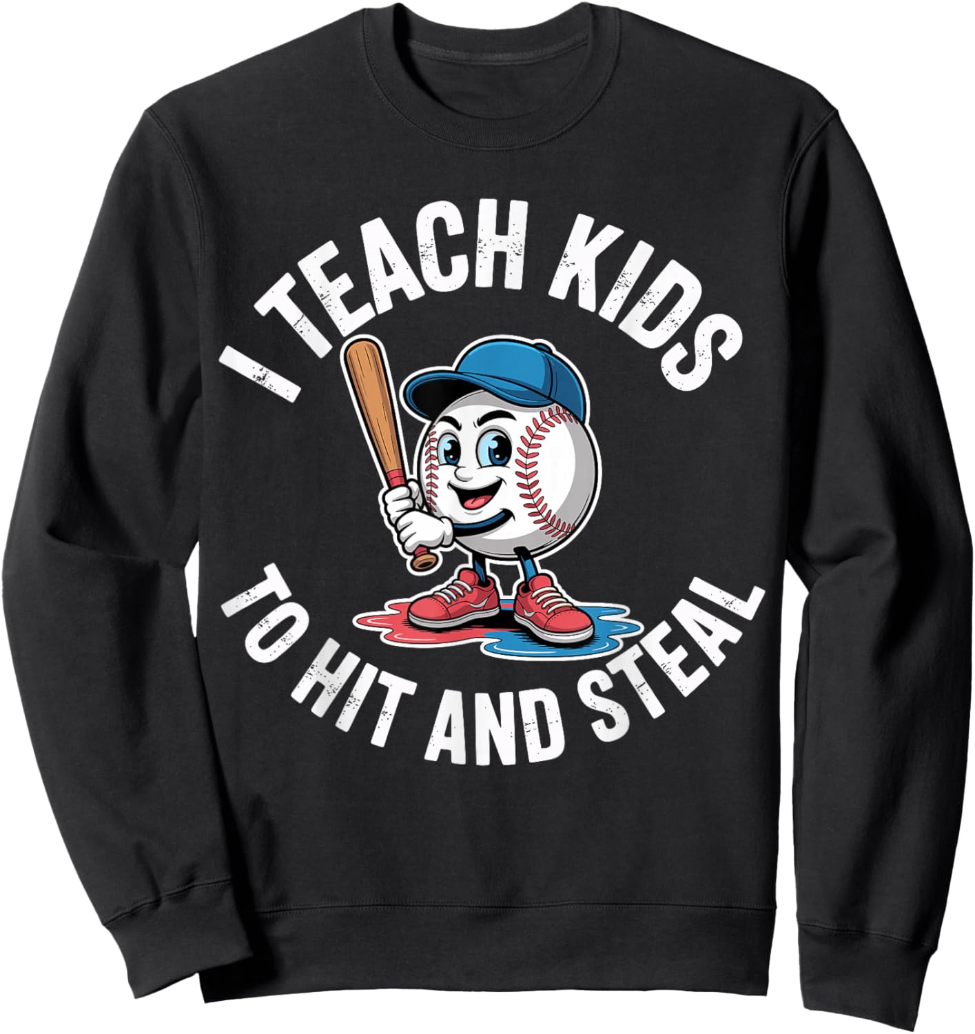 I Teach Kids to Hit and Steal Funny Baseball Softball Coach Sweatshirt - Sweatshirt | Black