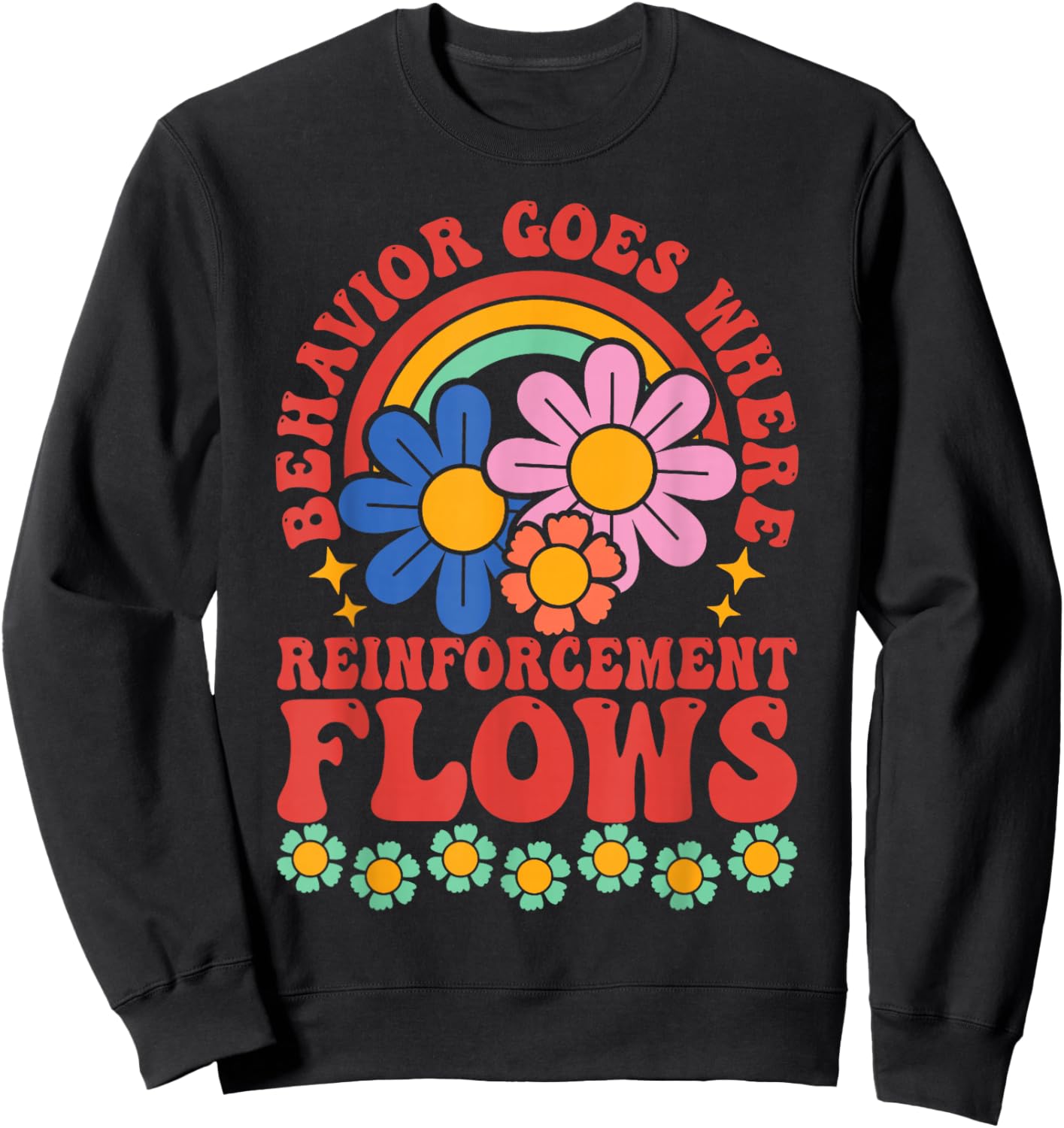 Behavior Goes Where Reinforcement Flows Sweatshirt - Sweatshirt | Black