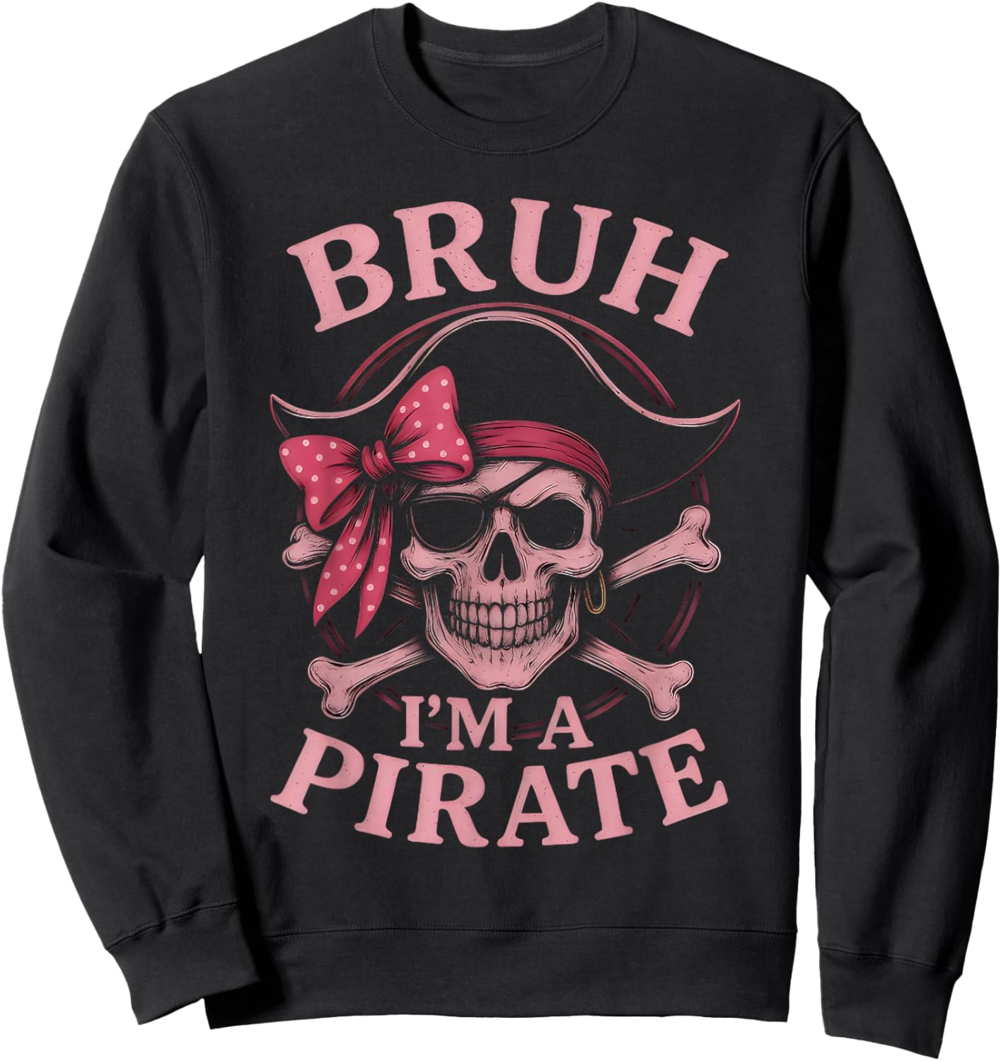 Bruh Pirate Skull Coquette Bow Costume Pretend I'm a Pirate Sweatshirt - Sweatshirt | Black