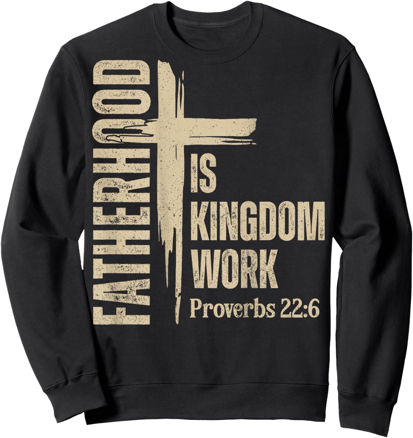 (On Back) Fatherhood is Kingdom Work Christian Father's Day Sweatshirt - Sweatshirt | Black