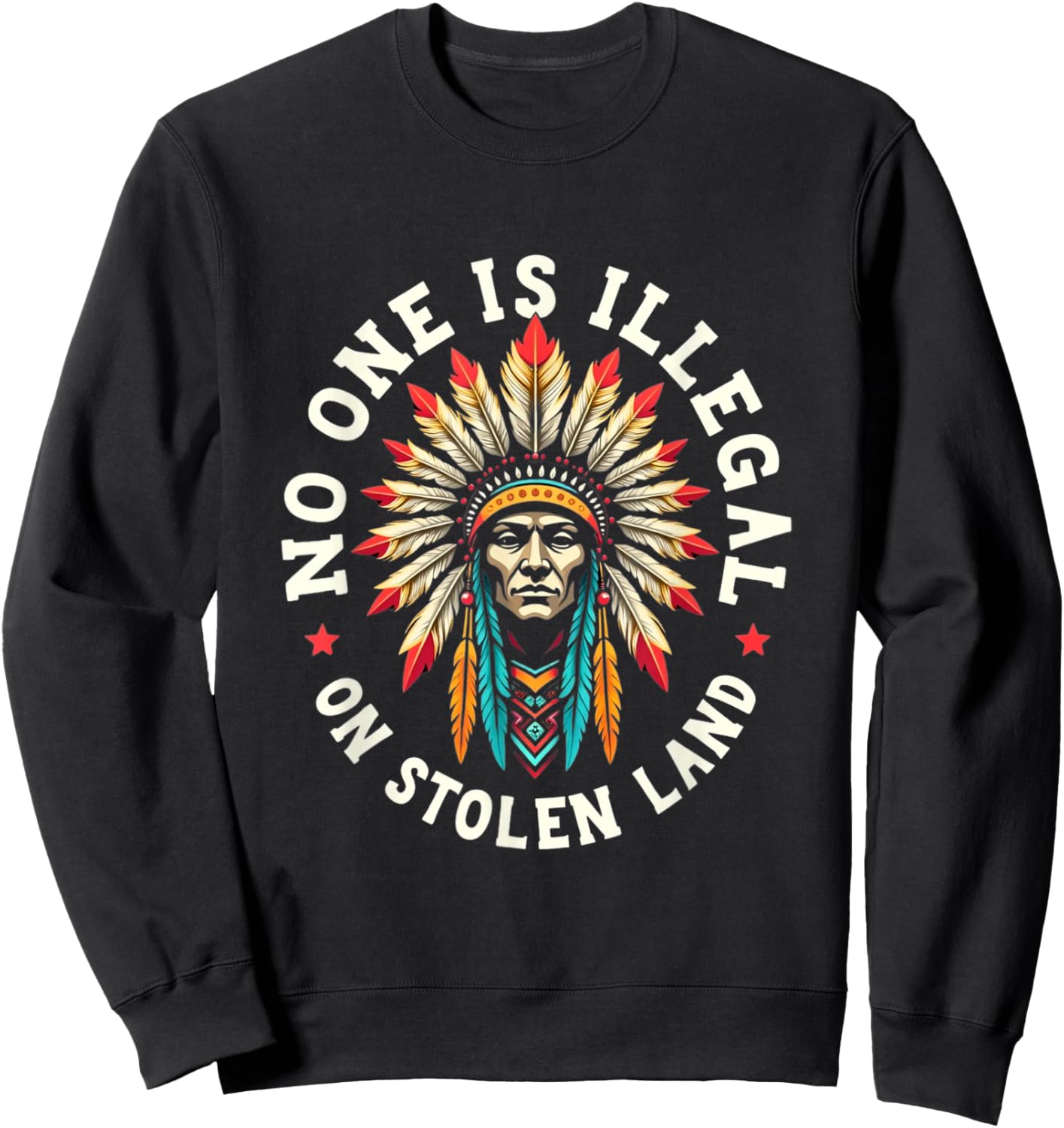 Native Americans No One Is Illegal on Stolen Land Sweatshirt - Sweatshirt | Black